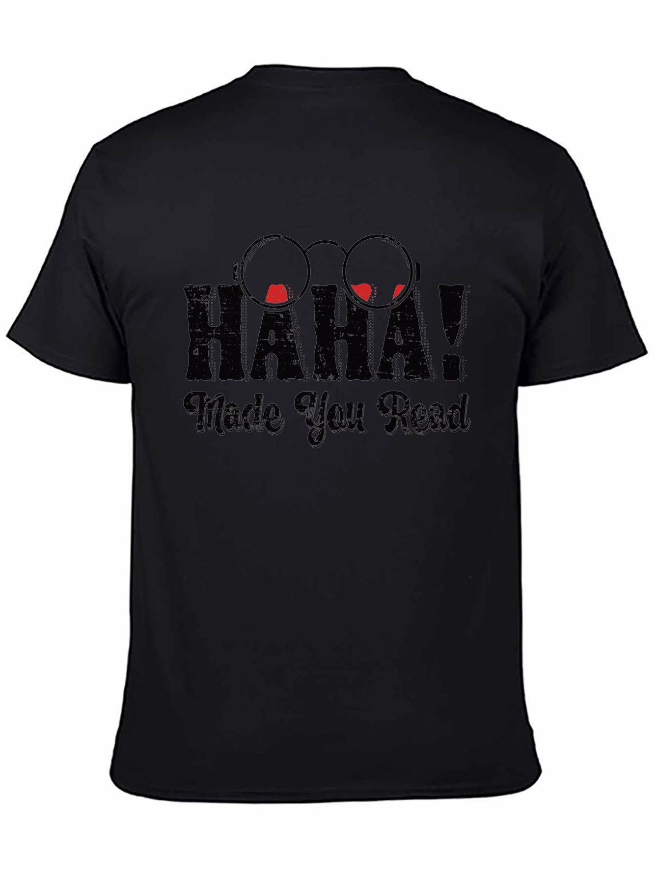 Haha Made You Read Funny Novelty T-Shirt