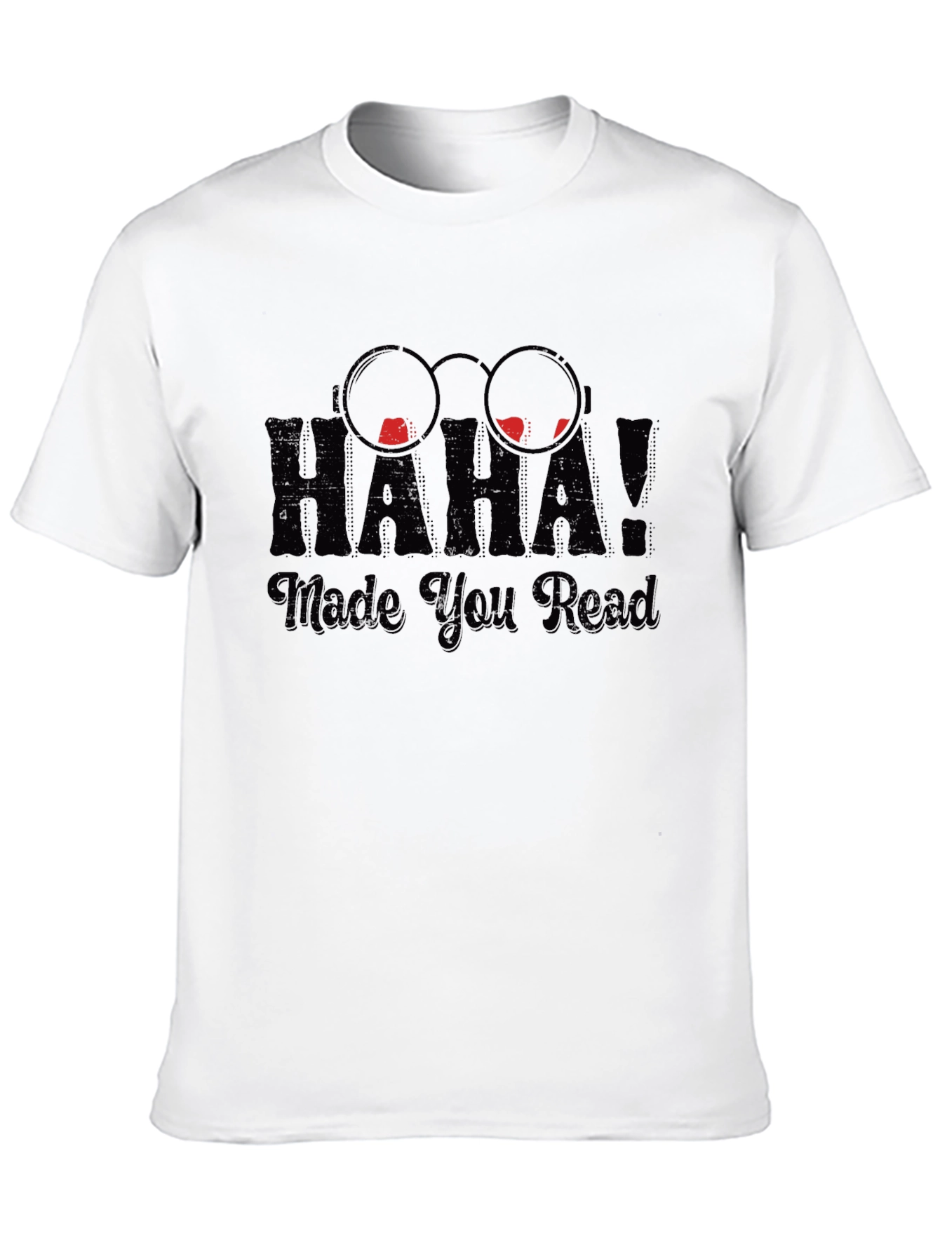 Haha Made You Read Funny Novelty T-Shirt
