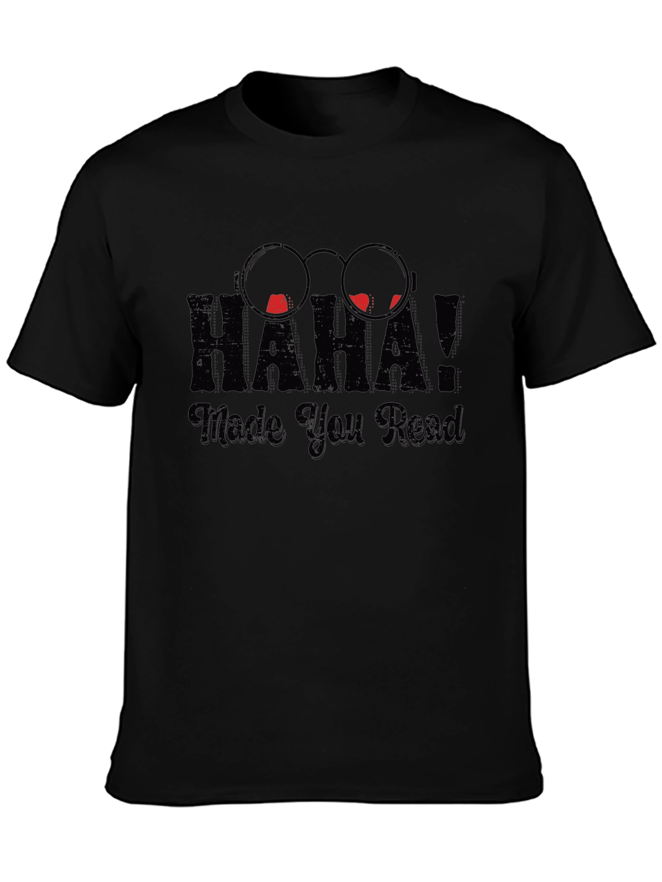 Haha Made You Read Funny Novelty T-Shirt