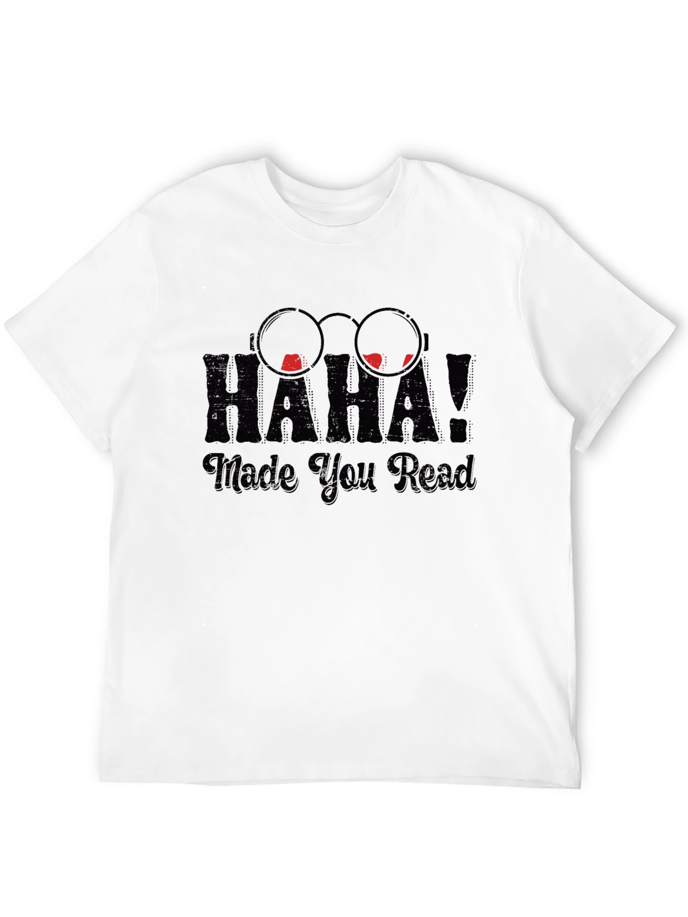 Haha Made You Read Funny Novelty T-Shirt