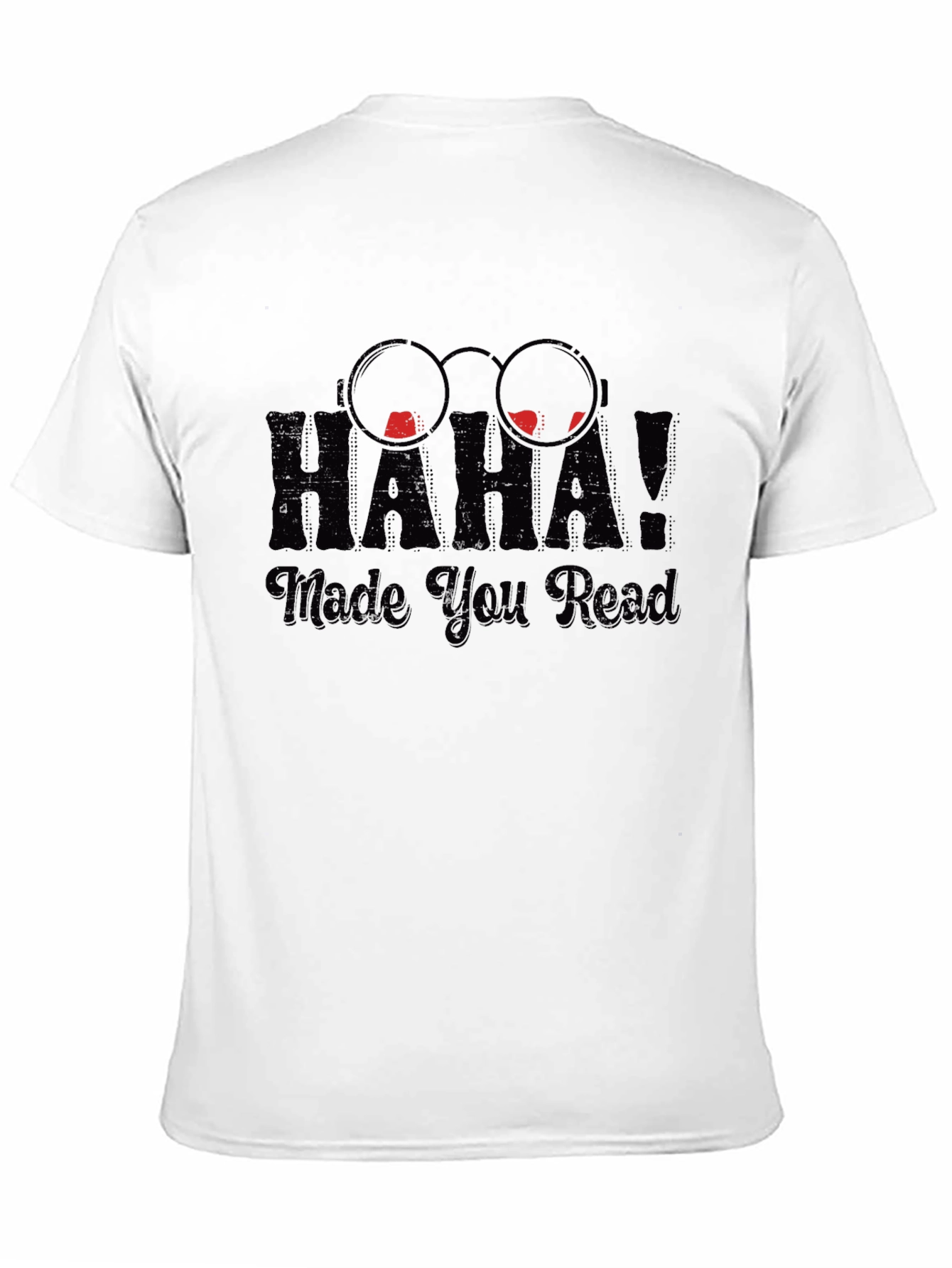 Haha Made You Read Funny Novelty T-Shirt