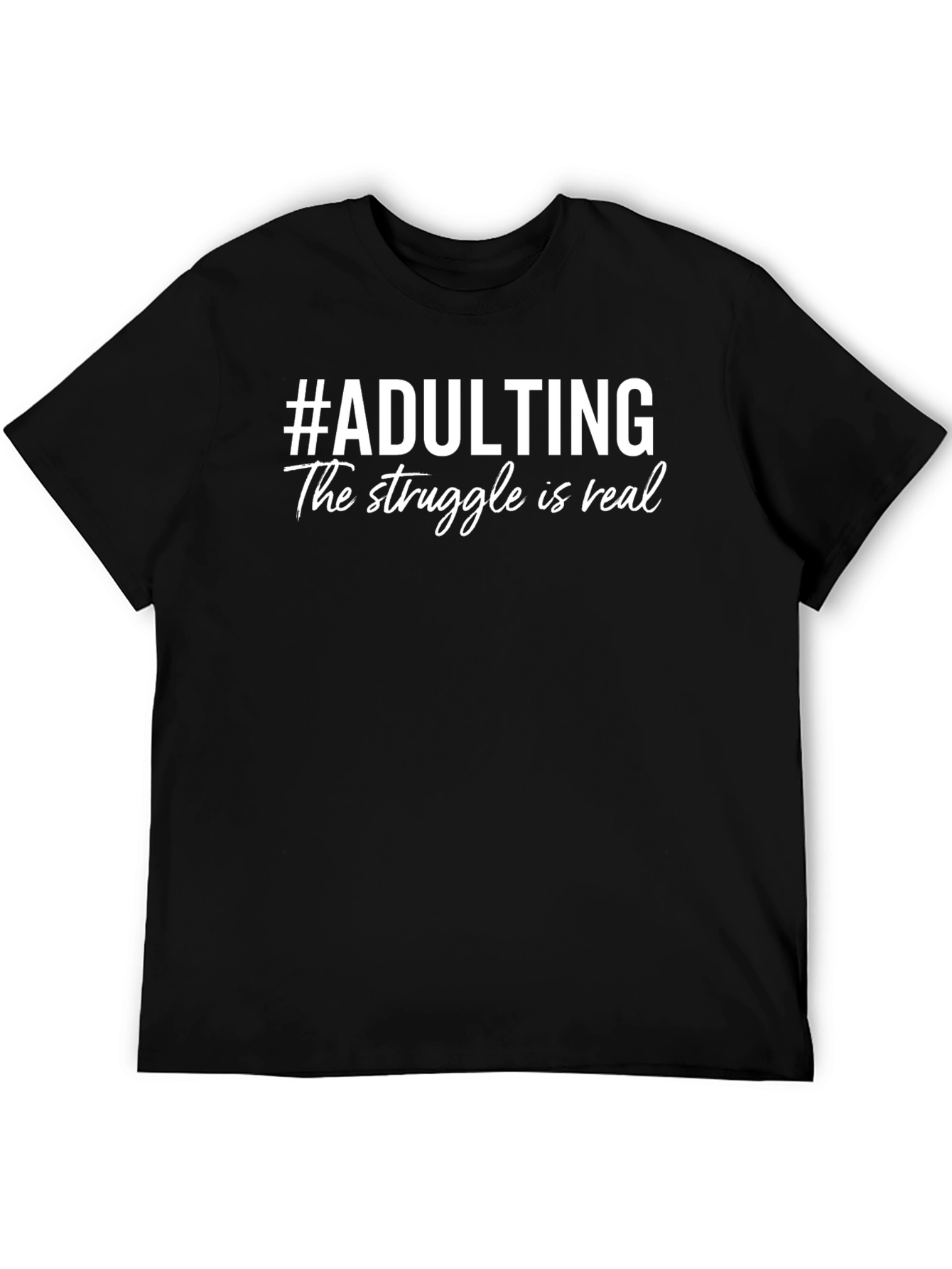 #Adulting The Struggle Is Real Black T-Shirt