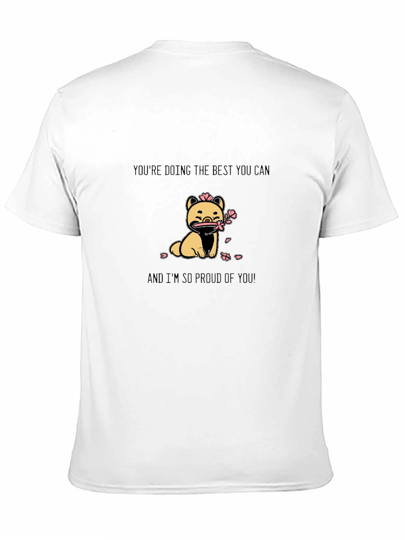 Cute Dog Graphic T-Shirt - Inspirational Message