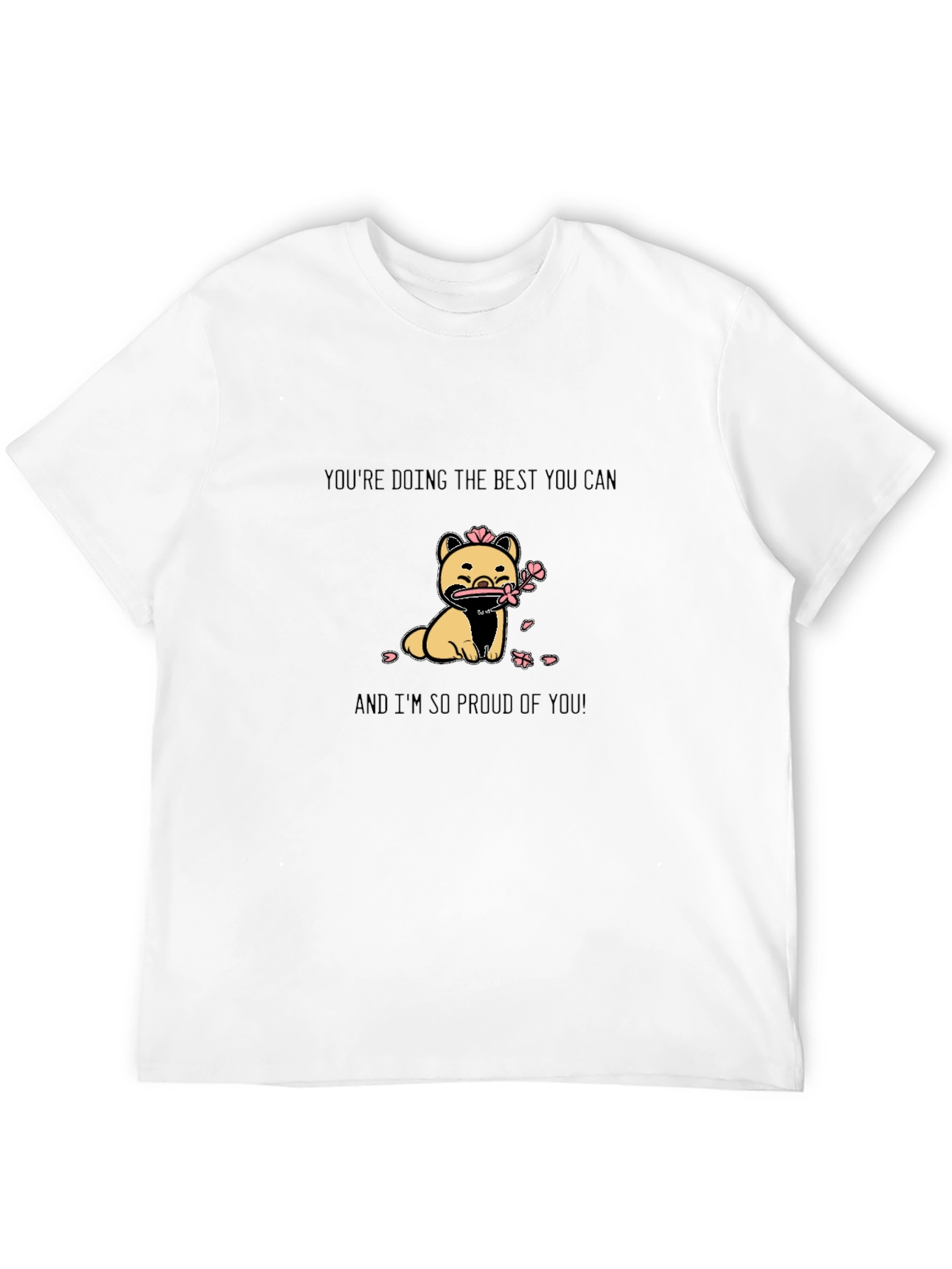 Cute Dog Graphic T-Shirt - Inspirational Message
