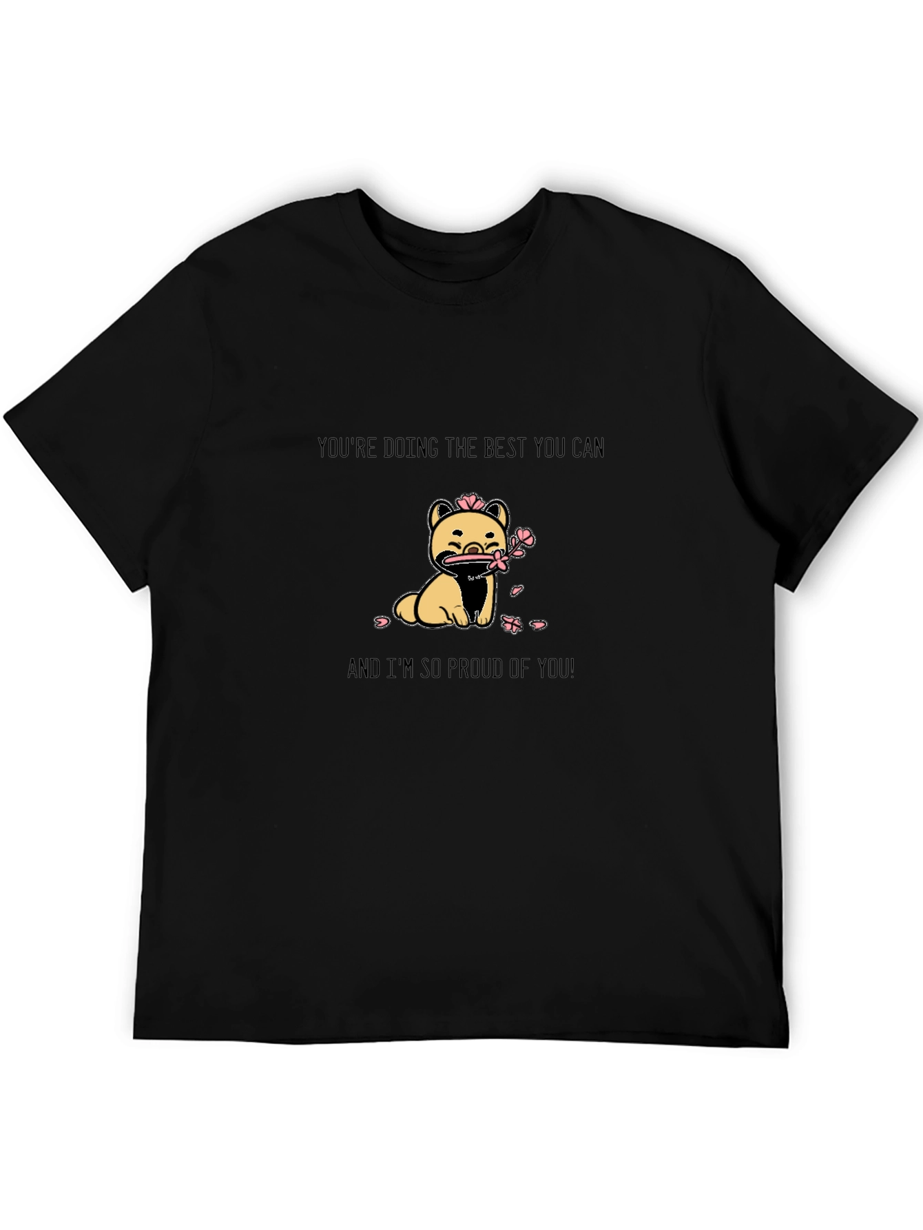 Cute Dog Graphic T-Shirt - Inspirational Message