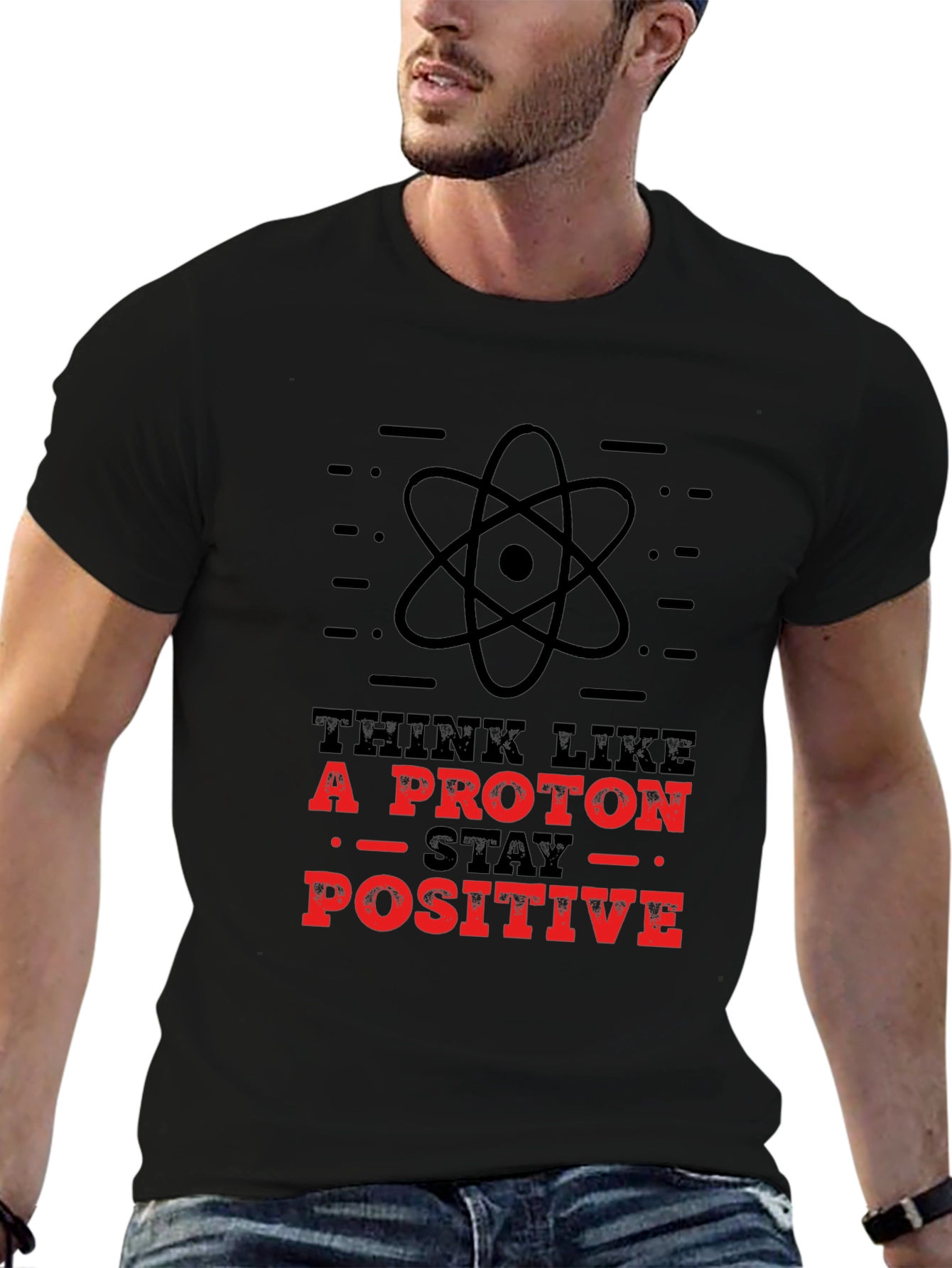 Think Like A Proton - Stay Positive T-Shirt
