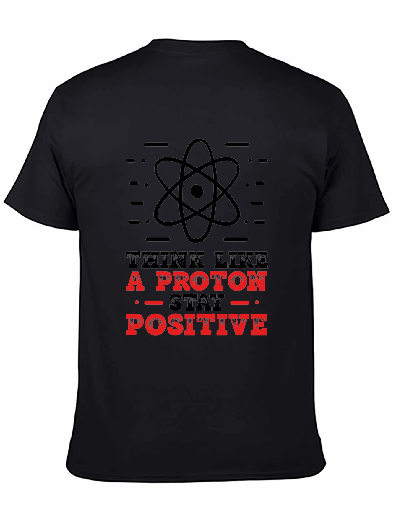 Think Like A Proton - Stay Positive T-Shirt