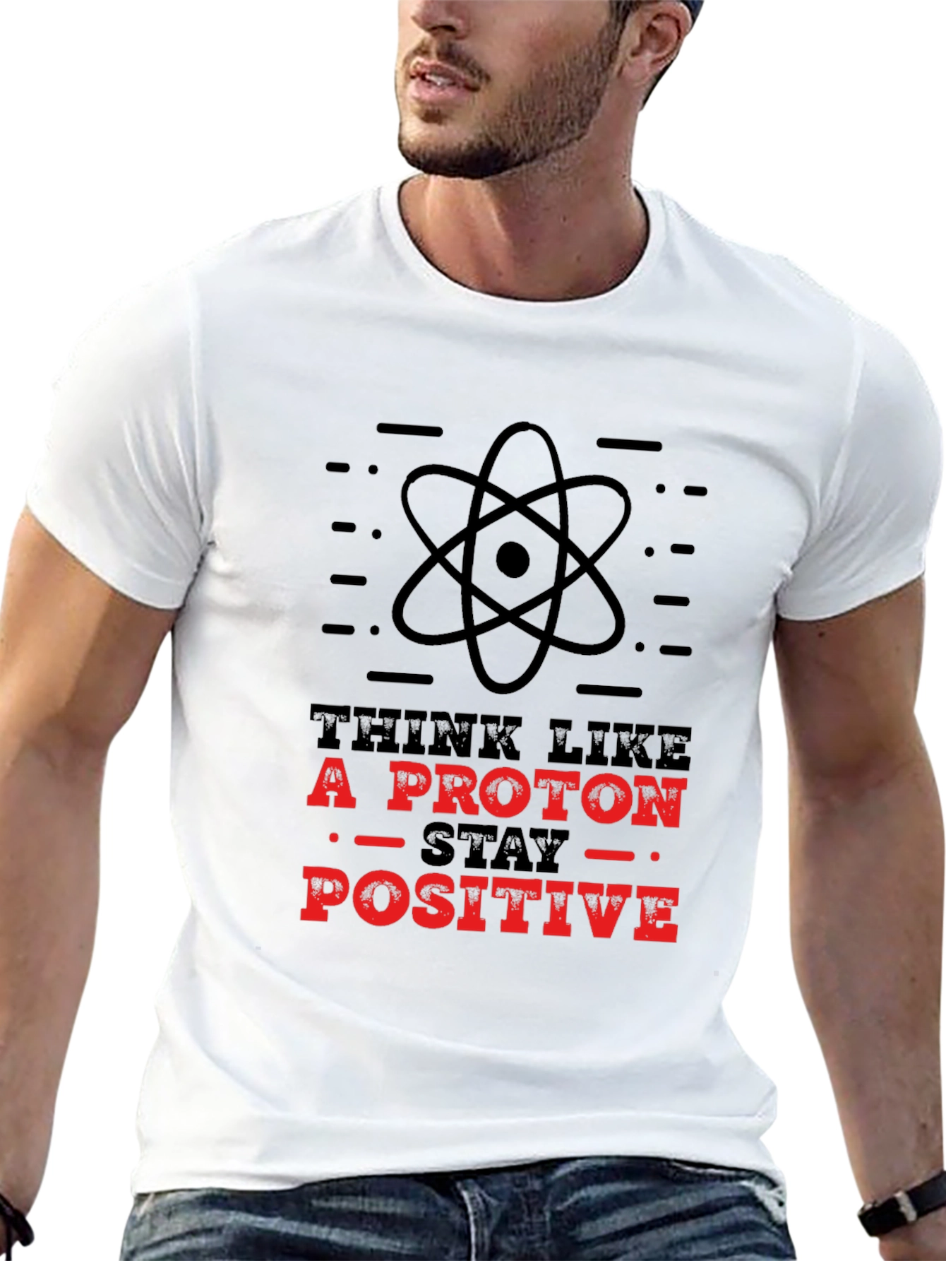 Think Like A Proton - Stay Positive T-Shirt