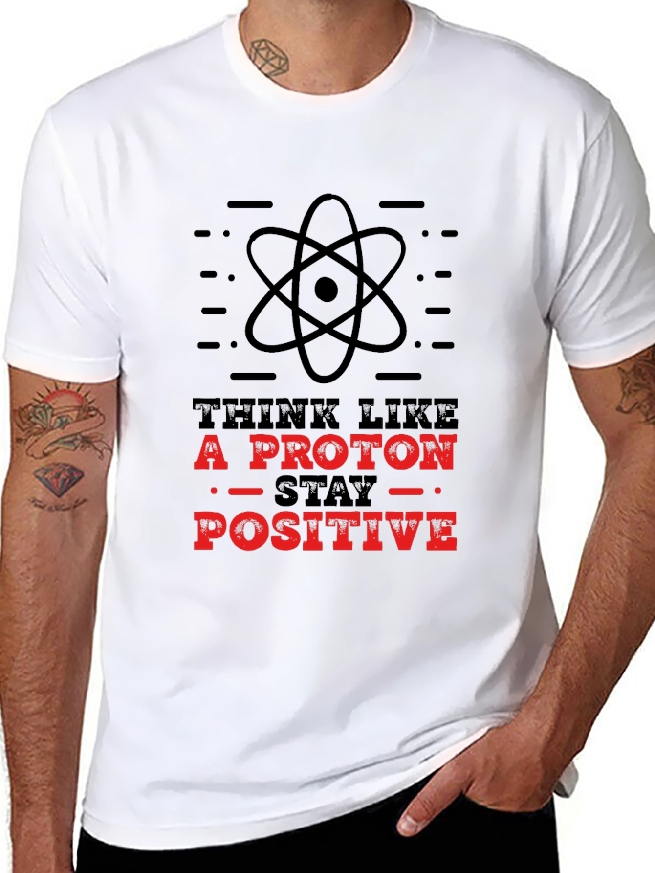 Think Like A Proton - Stay Positive T-Shirt