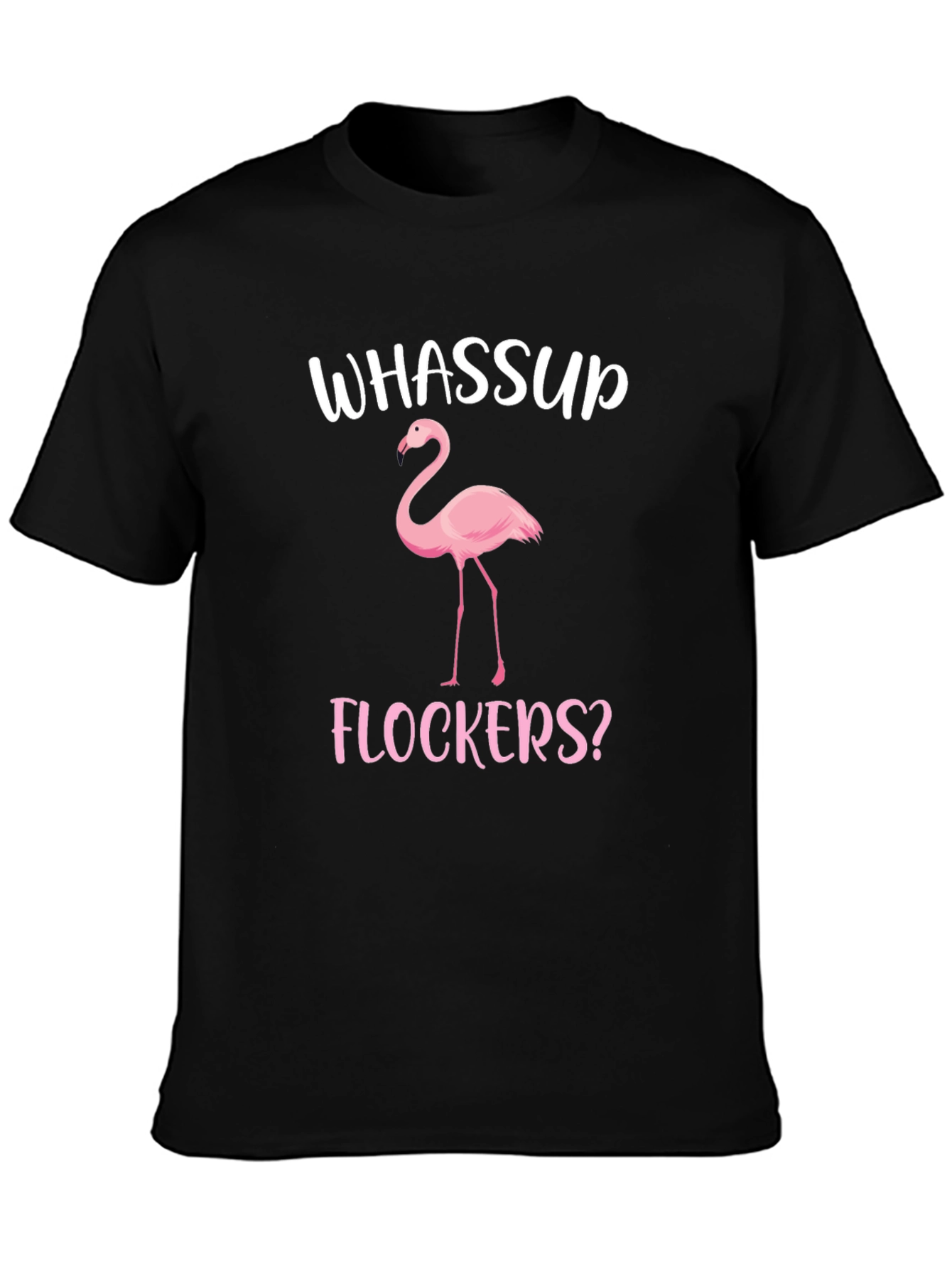 Whassup Flockers? Flamingo Graphic T-Shirt