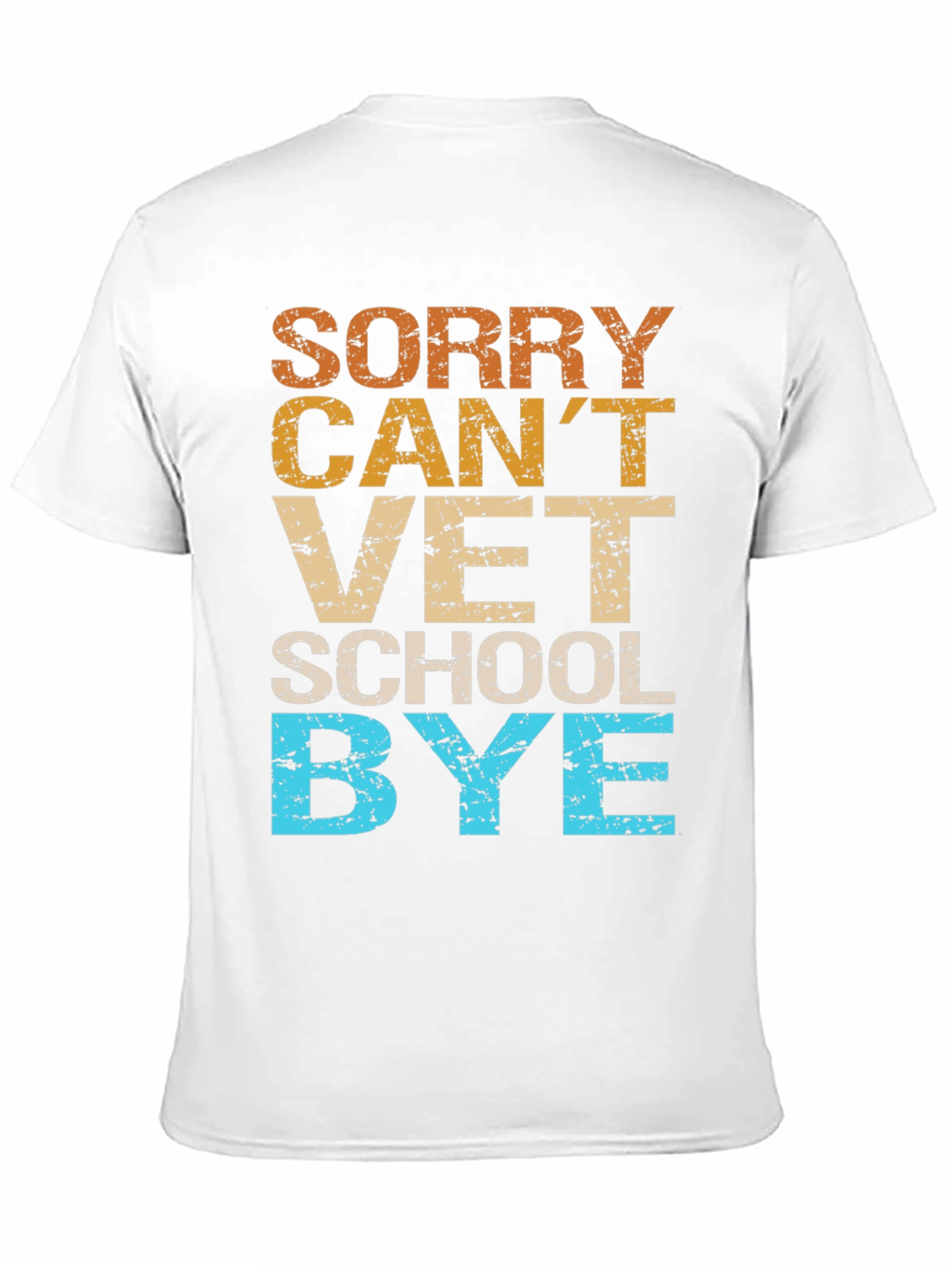 Sorry Cant Vet School Bye T-Shirt