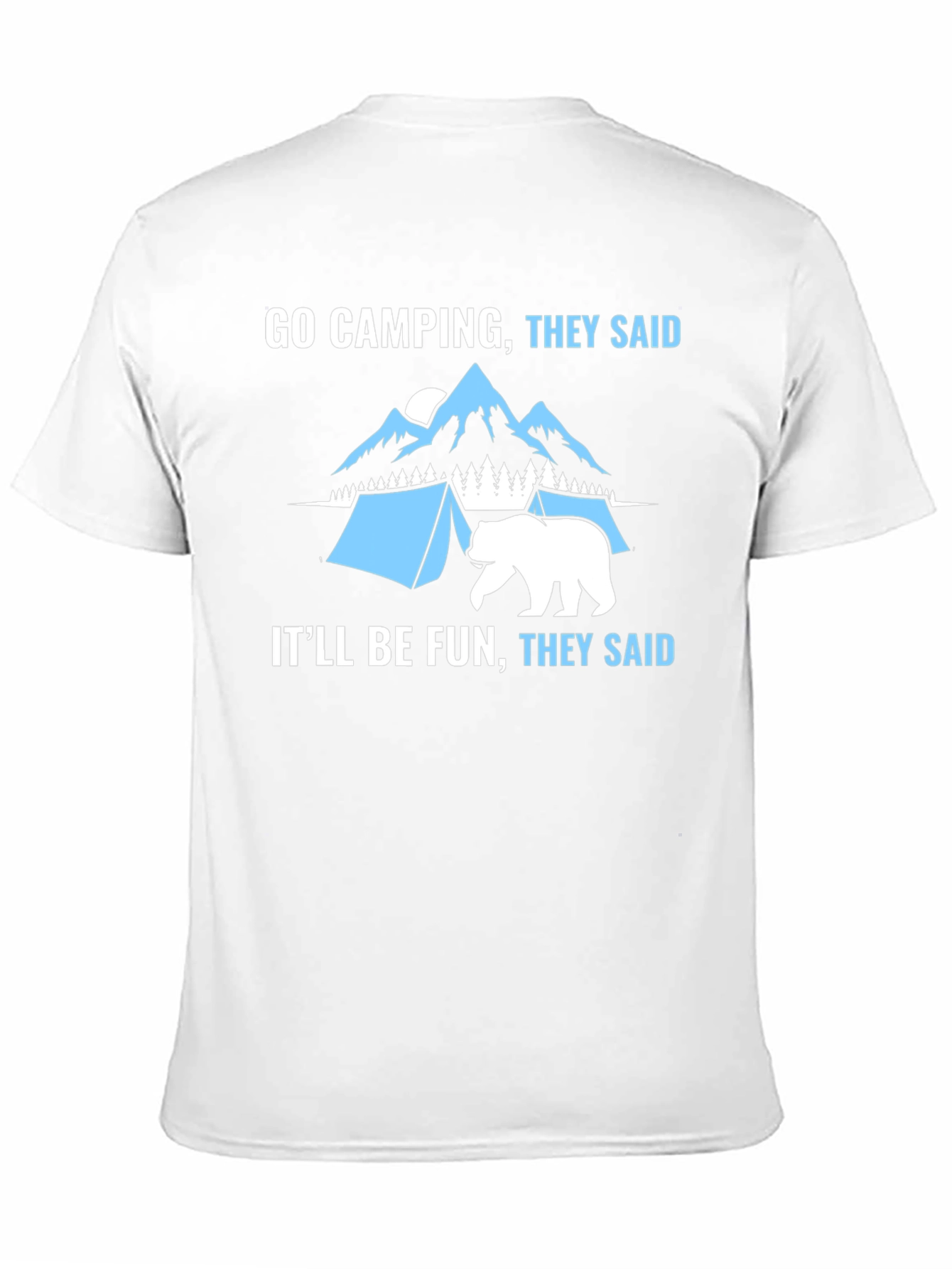 Go Camping They Said Funny Graphic T-Shirt