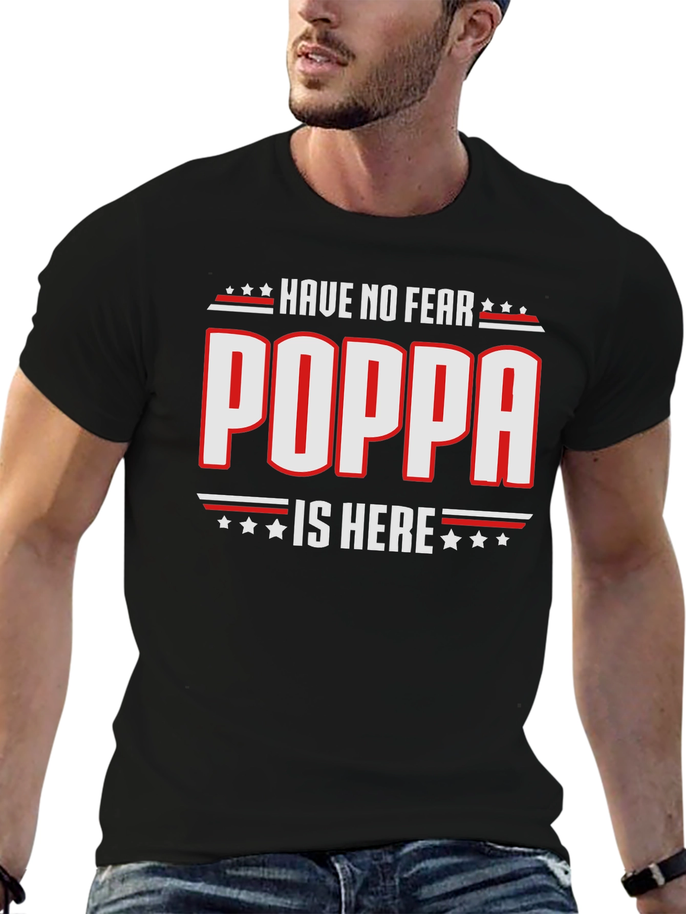 Have No Fear Poppa Is Here - Novelty T-Shirt