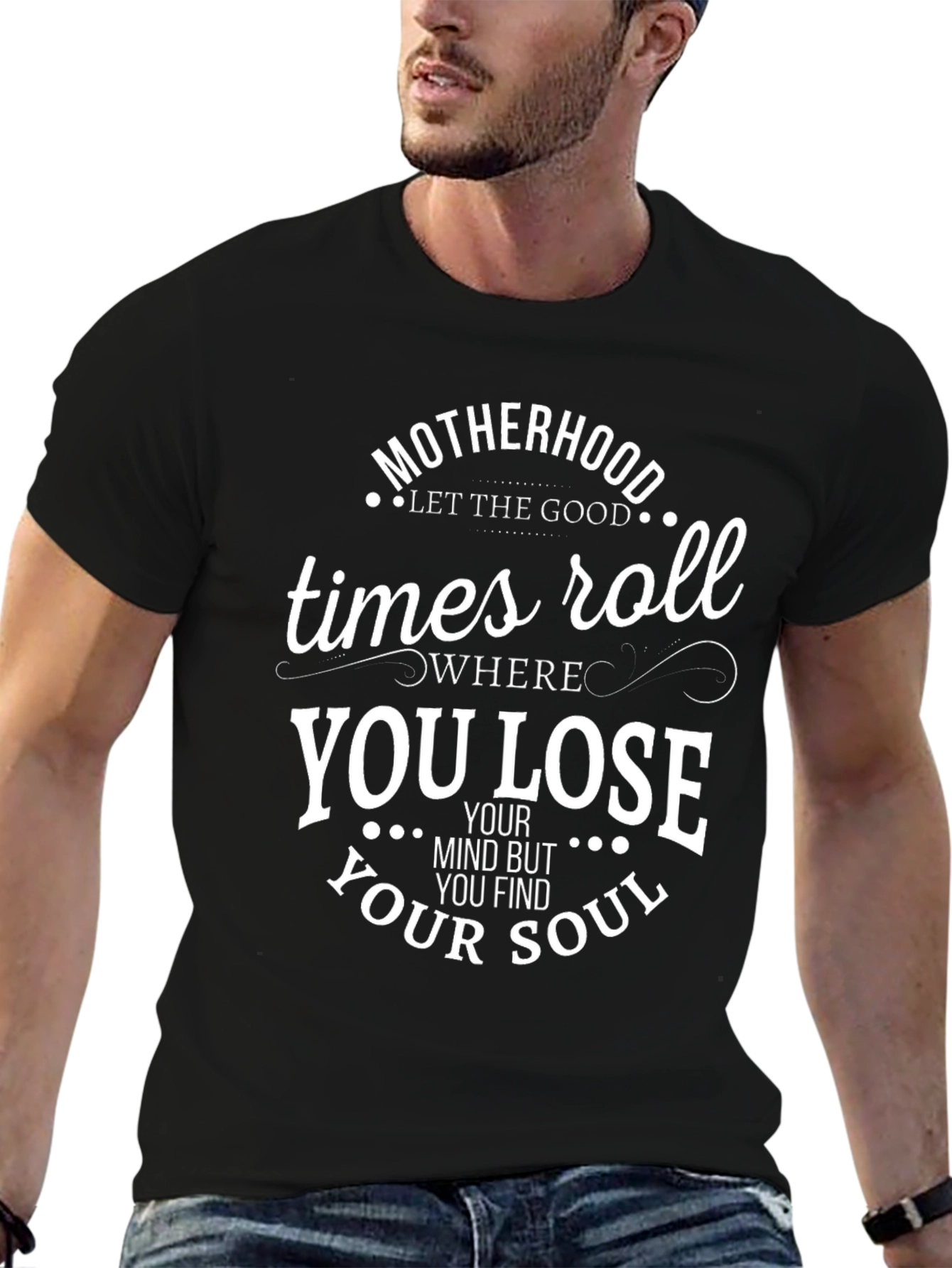Motherhood T-Shirt - Lose Your Mind Find Your Soul