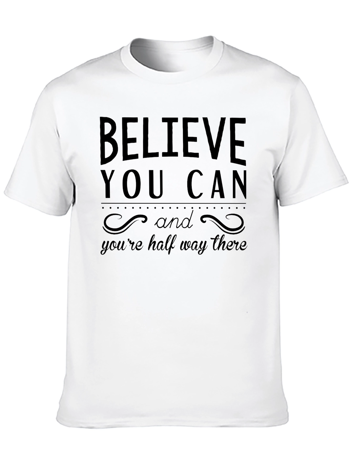 Believe You Can T-Shirt - Motivational Graphic Tee