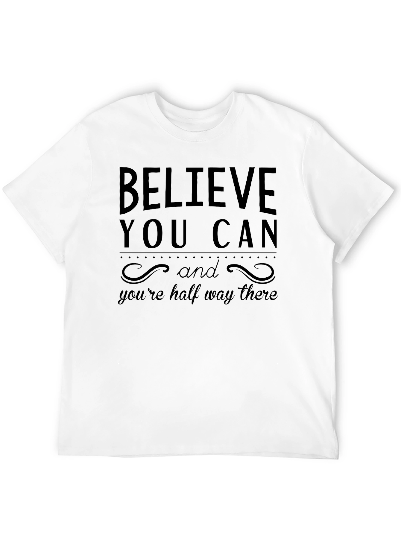 Believe You Can T-Shirt - Motivational Graphic Tee