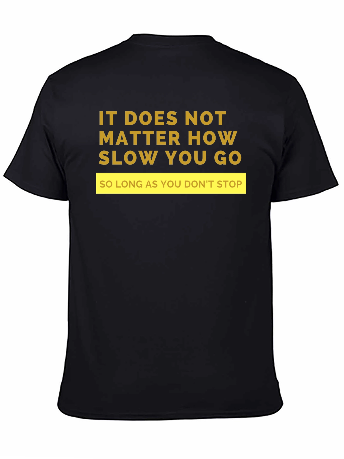 Motivational T-Shirt: It Doesnt Matter How Slow...