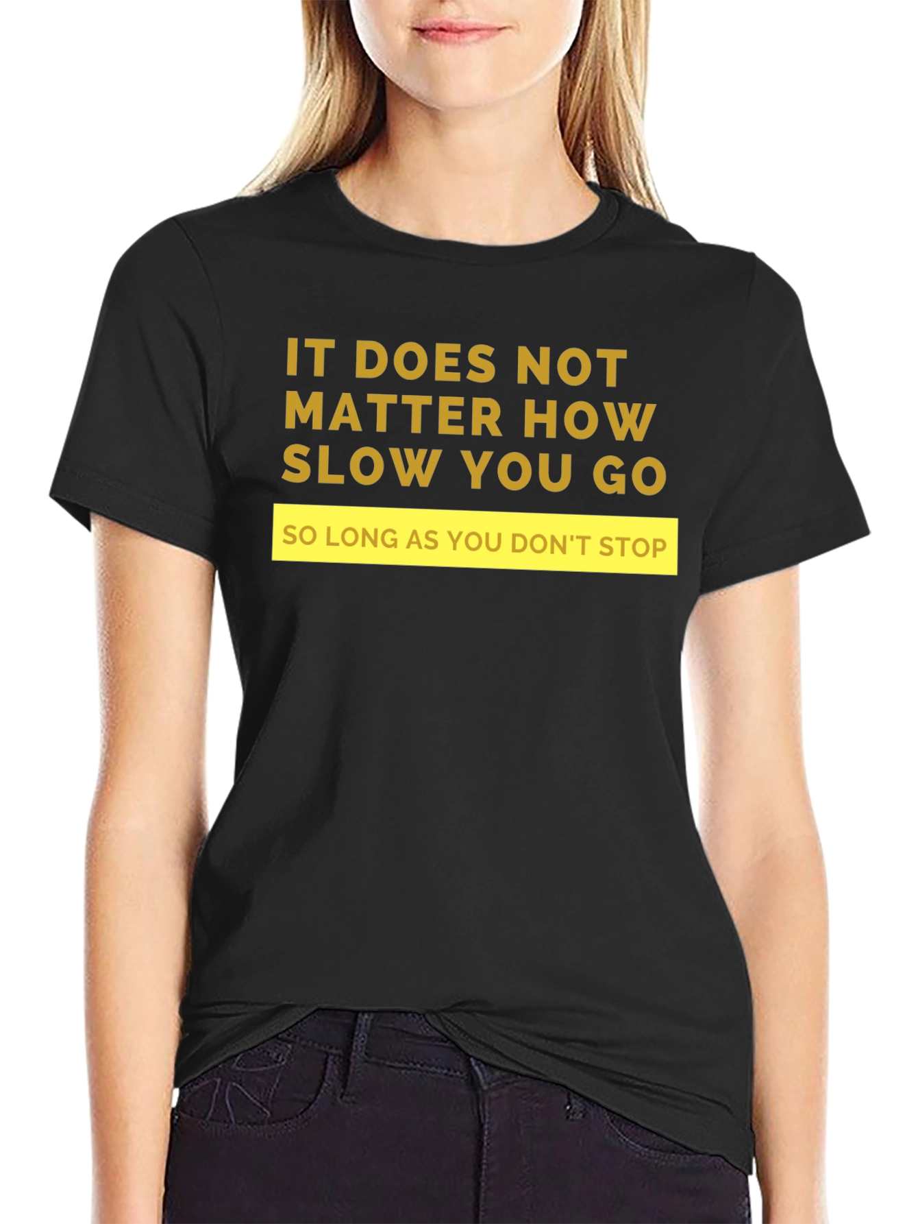 Motivational T-Shirt: It Doesnt Matter How Slow...