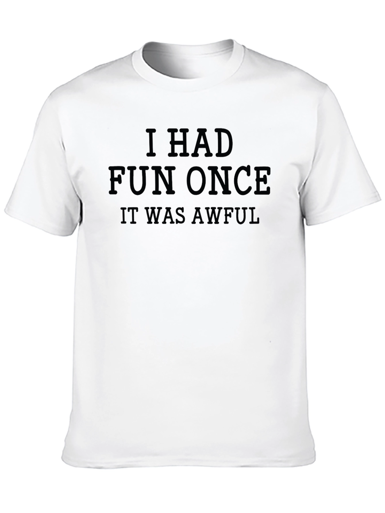 I Had Fun Once - Funny Sarcastic Graphic T-Shirt
