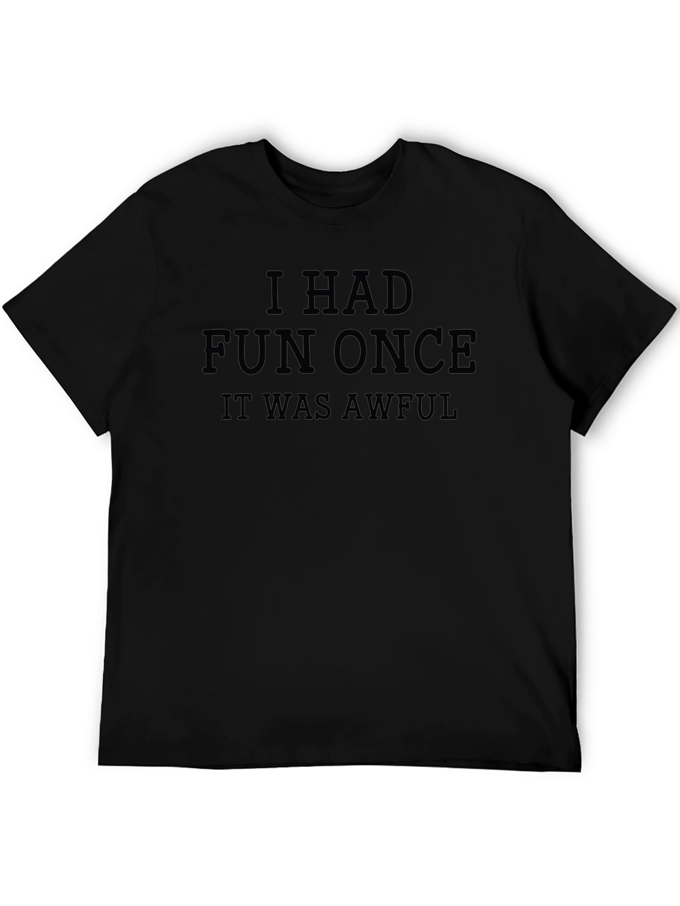 I Had Fun Once - Funny Sarcastic Graphic T-Shirt