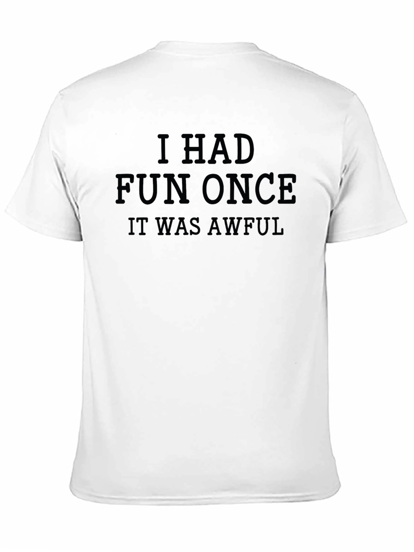 I Had Fun Once - Funny Sarcastic Graphic T-Shirt