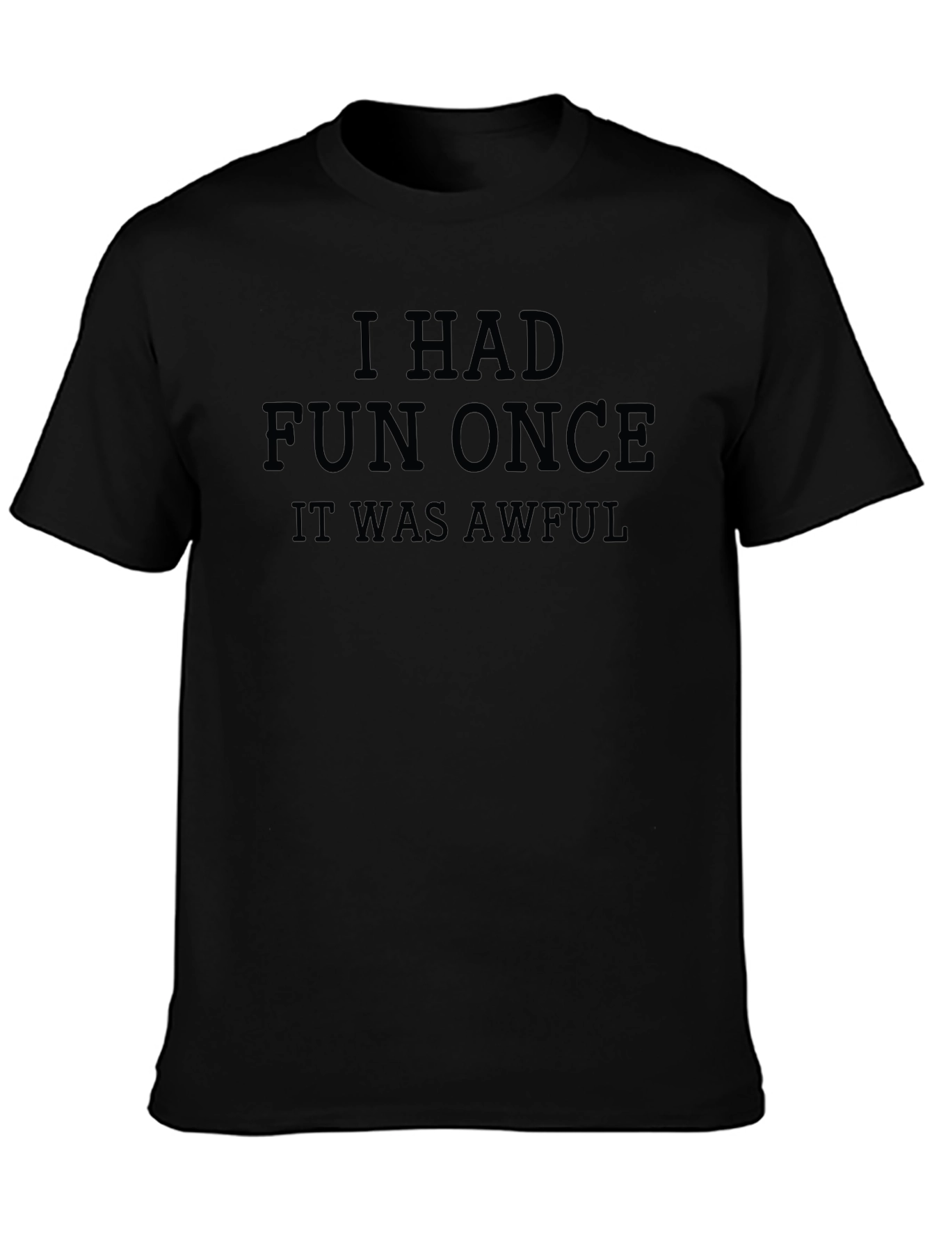 I Had Fun Once - Funny Sarcastic Graphic T-Shirt