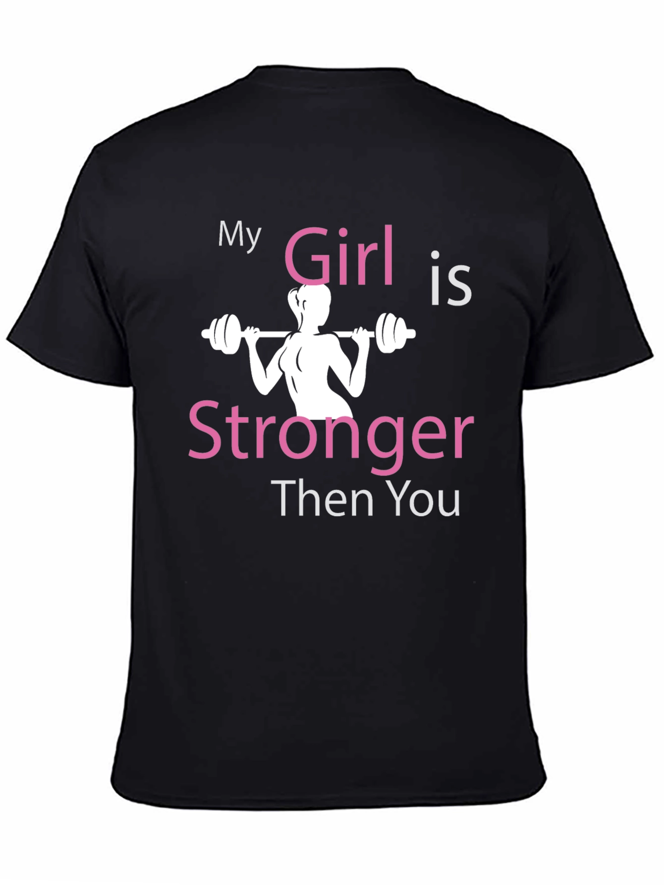 My Girl is Stronger Then You T-Shirt