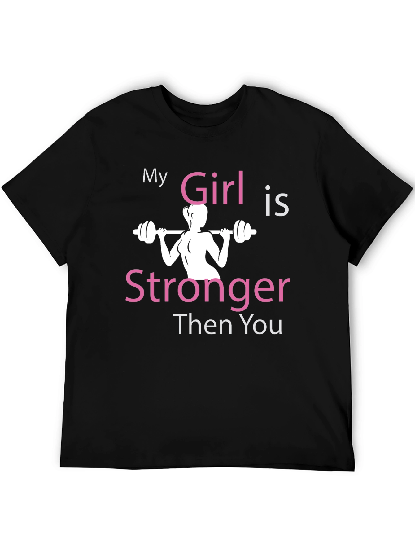 My Girl is Stronger Then You T-Shirt
