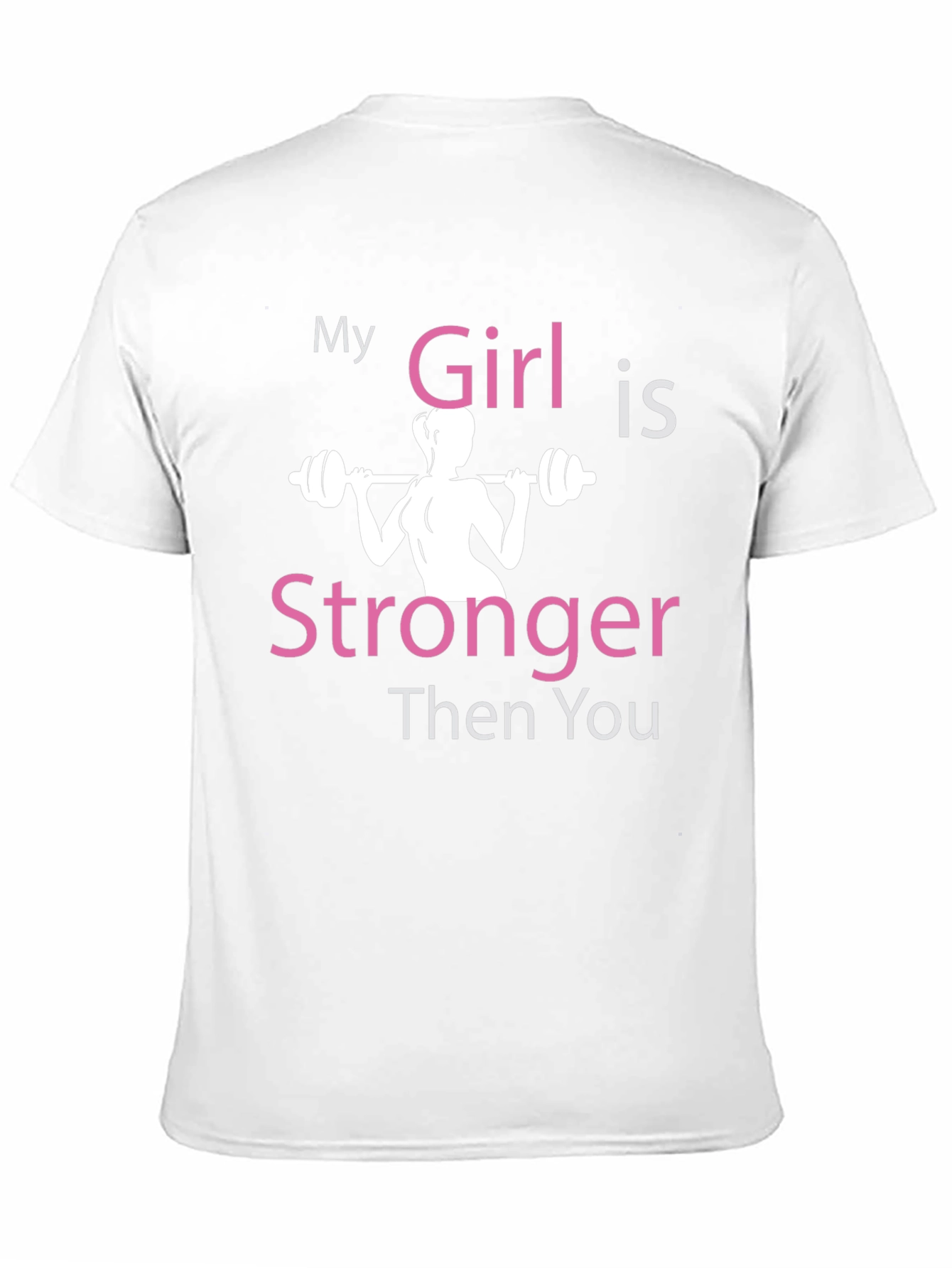 My Girl is Stronger Then You T-Shirt