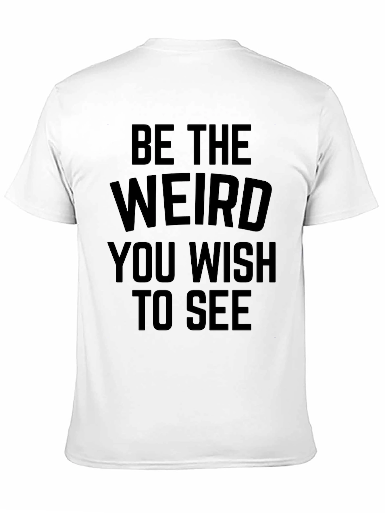 Be the Weird T-Shirt - Unisex Black Tee