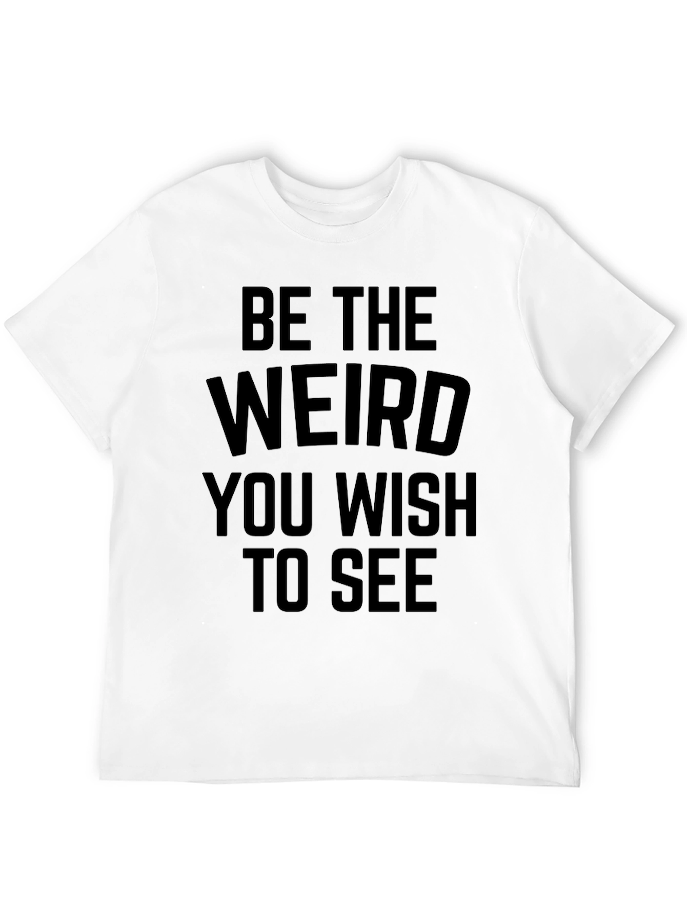Be the Weird T-Shirt - Unisex Black Tee