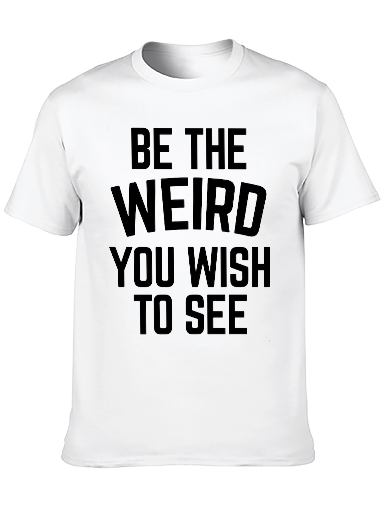 Be the Weird T-Shirt - Unisex Black Tee