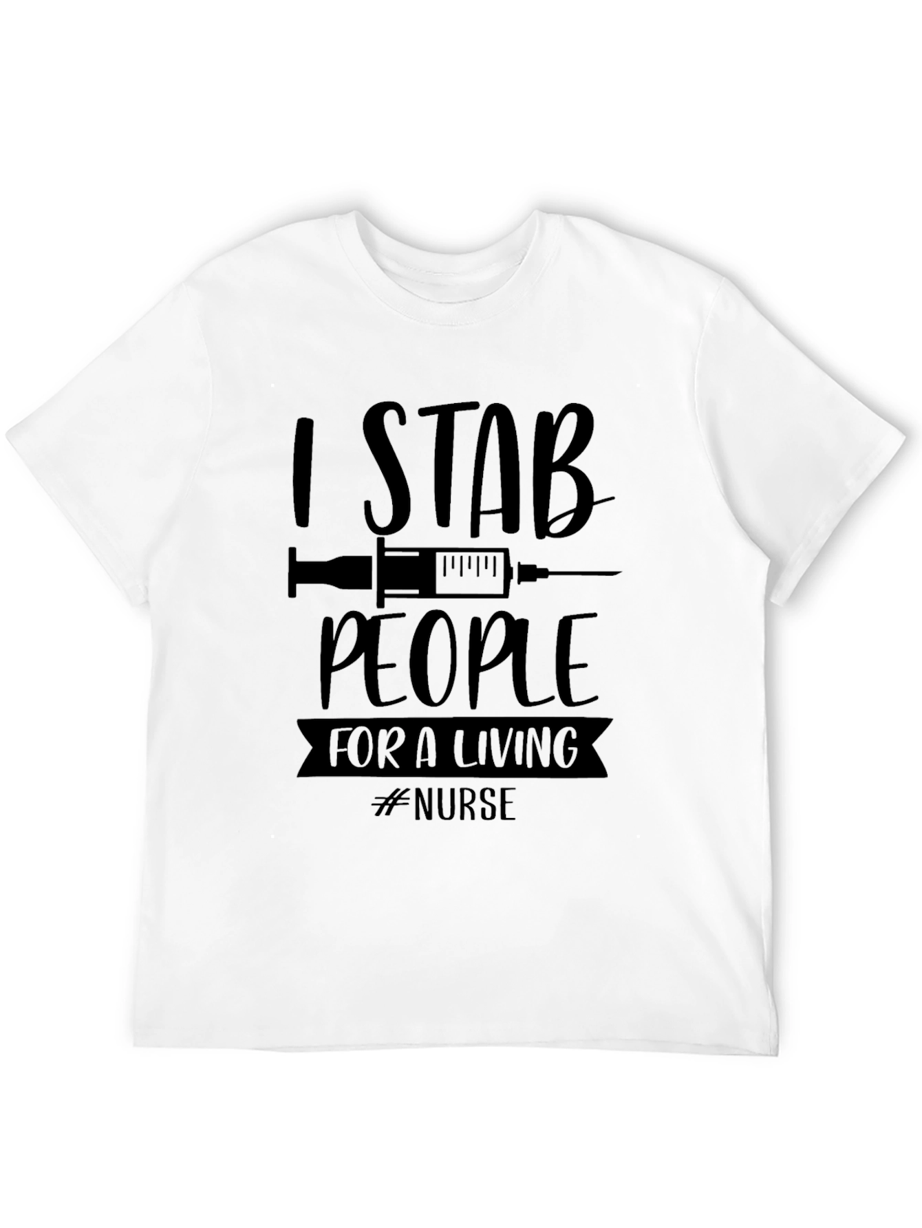 I Stab People for a Living Nurse T-Shirt