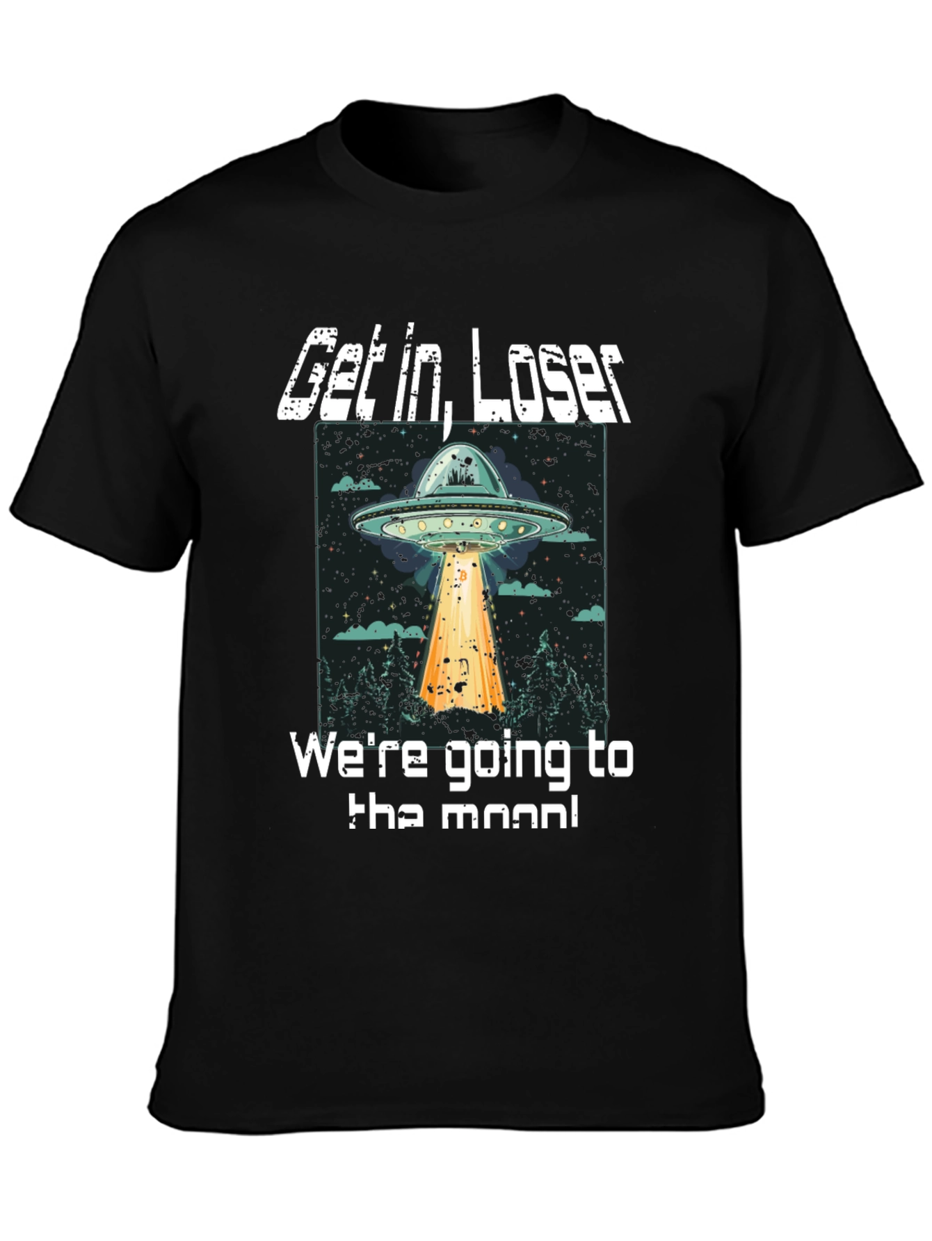 Get In Loser UFO T-Shirt - To The Moon!