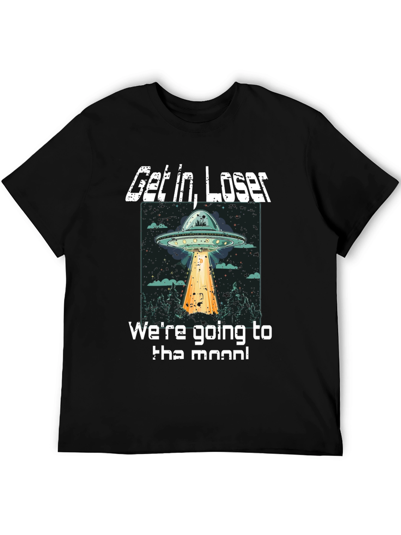Get In Loser UFO T-Shirt - To The Moon!