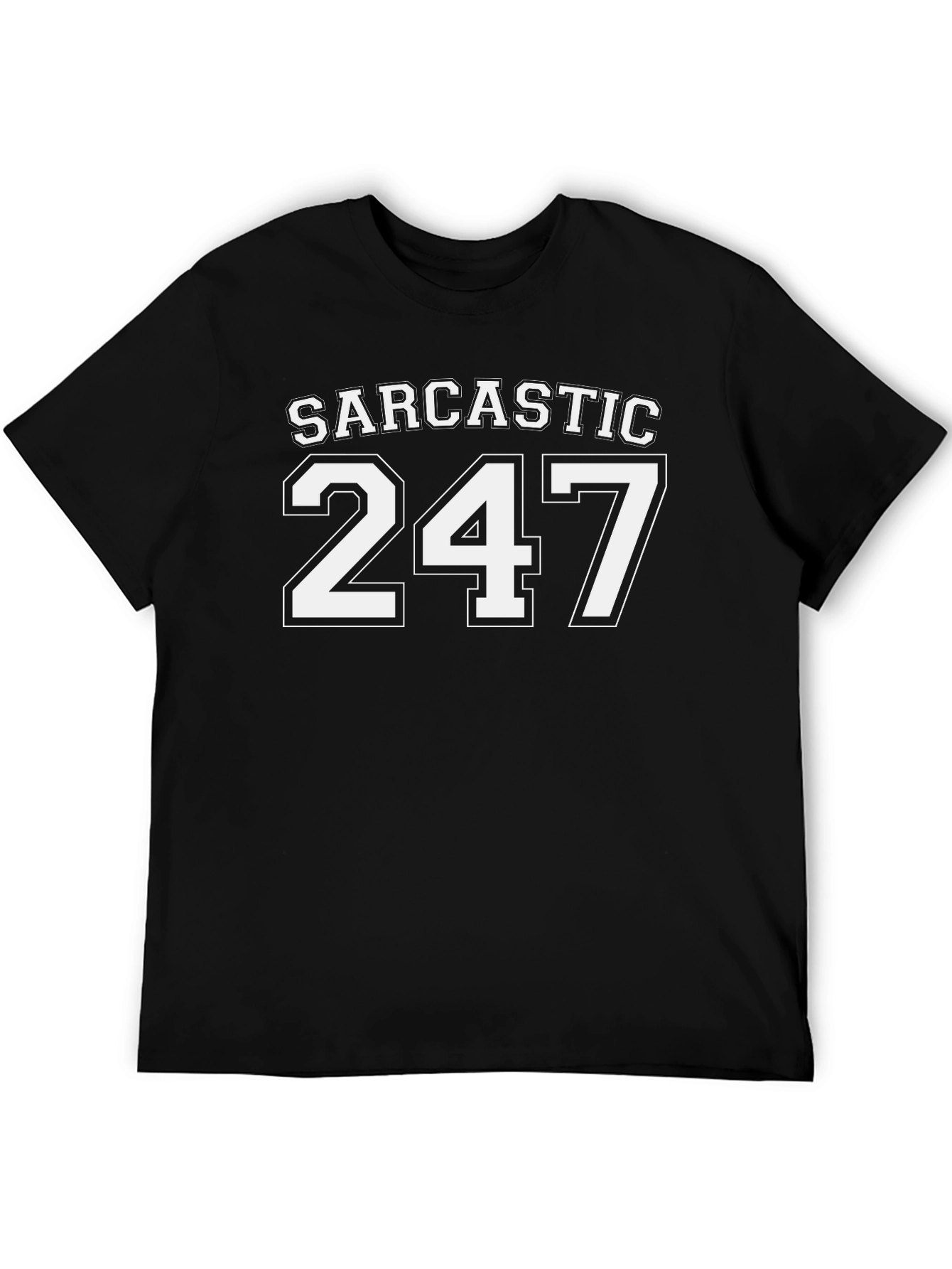 Sarcastic 247 T-Shirt - Everyday Humor Tee