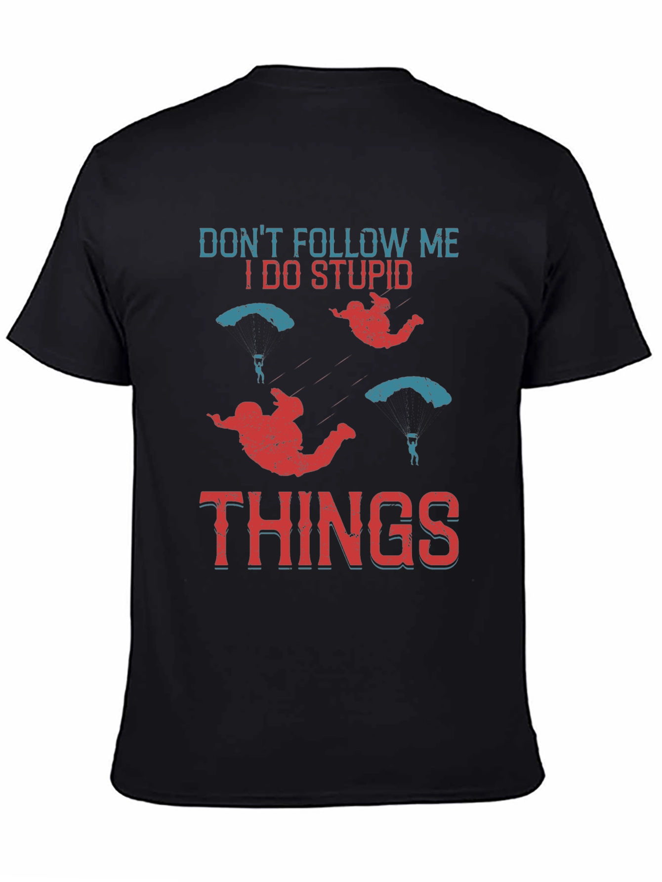 Dont Follow Me I Do Stupid Things T-Shirt