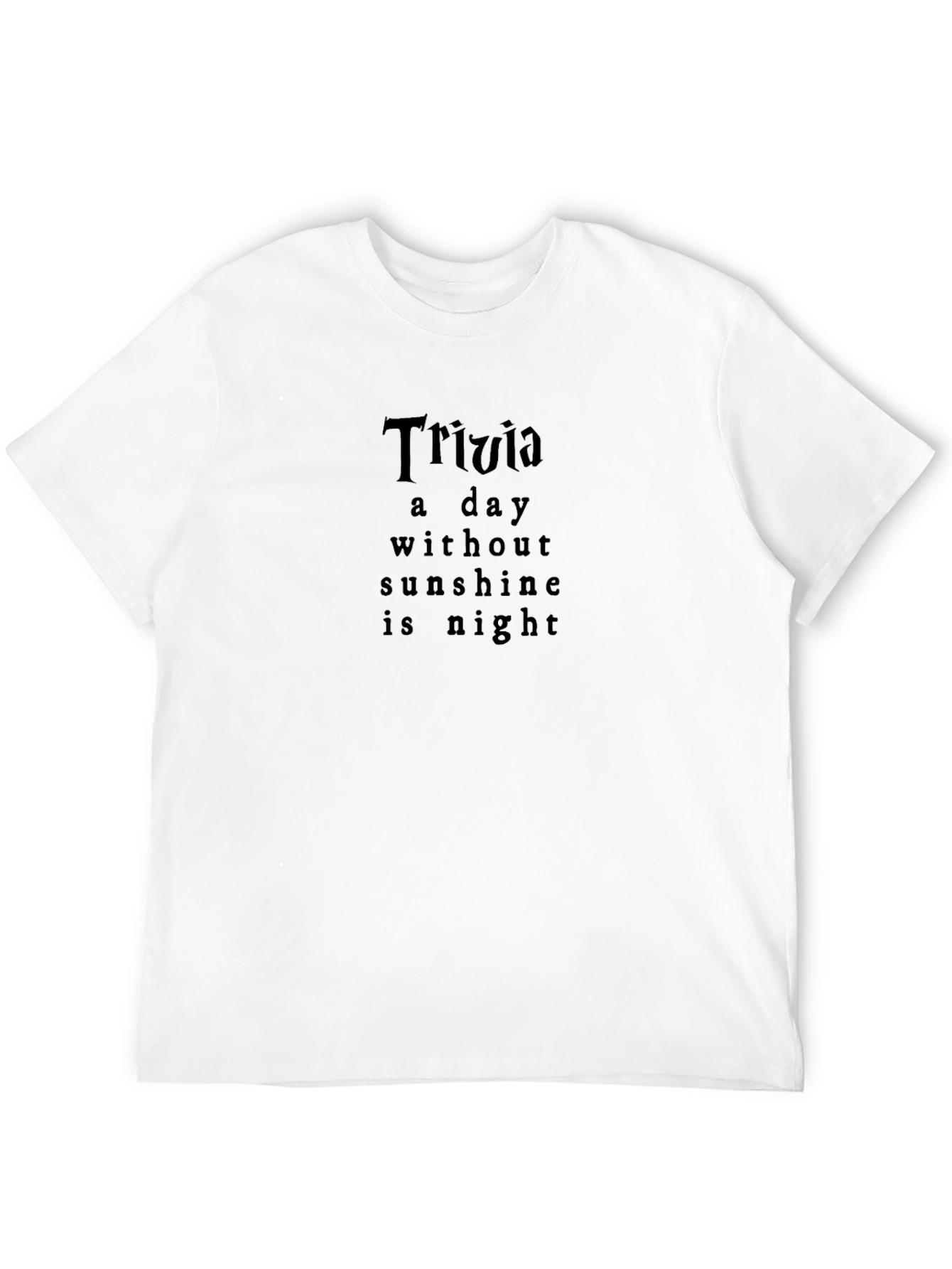 Trivia A Day Without Sunshine T-Shirt