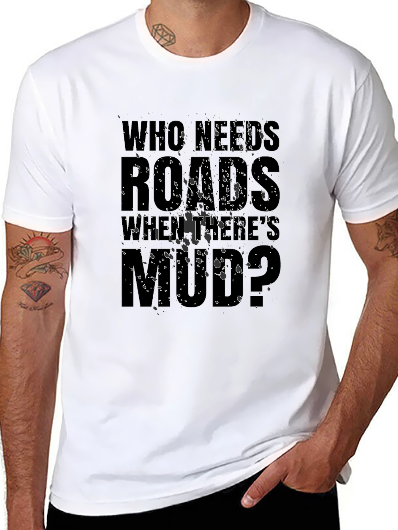 Who Needs Roads When Theres Mud? T-Shirt