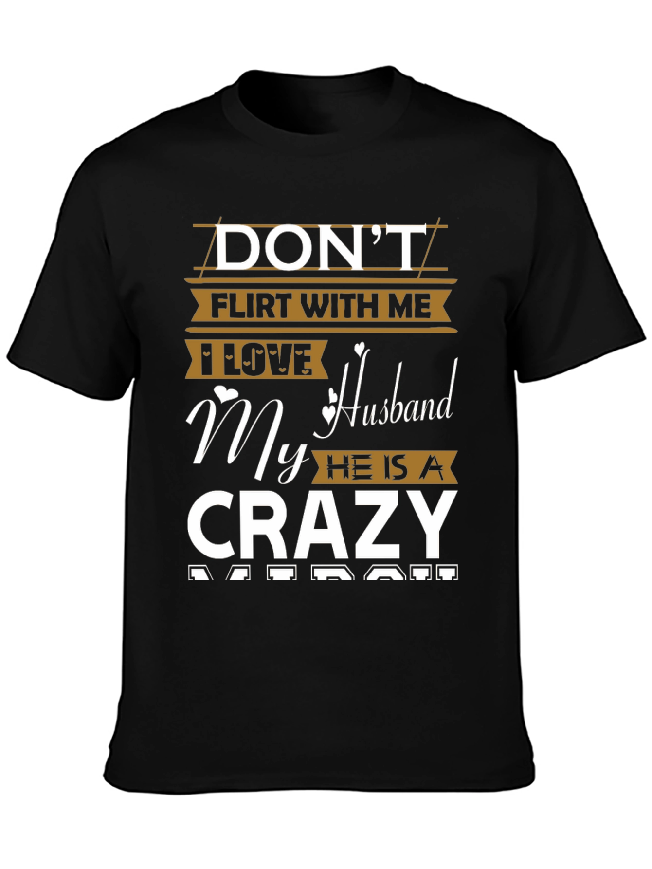 Dont Flirt Crazy Husband Graphic Tee