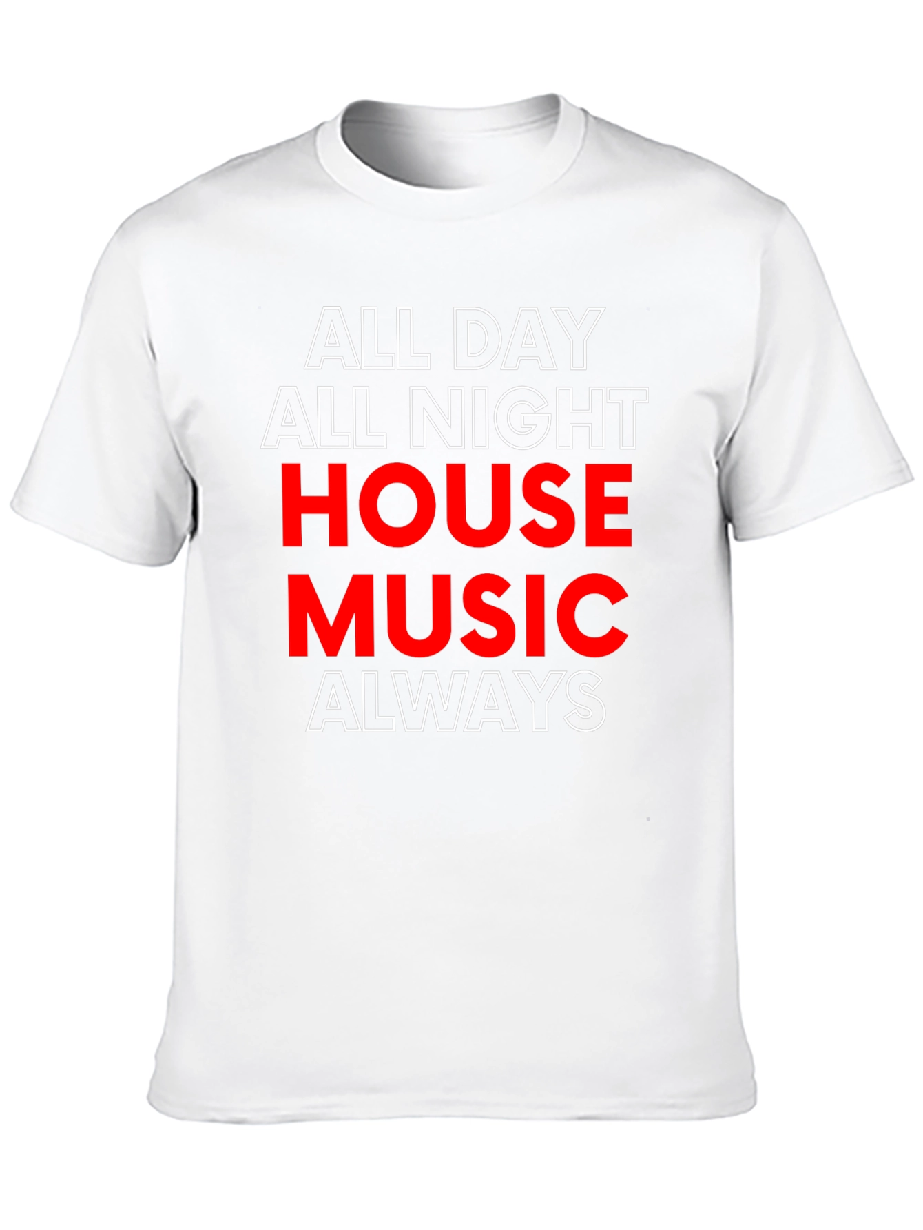 All Day All Night House Music T-Shirt