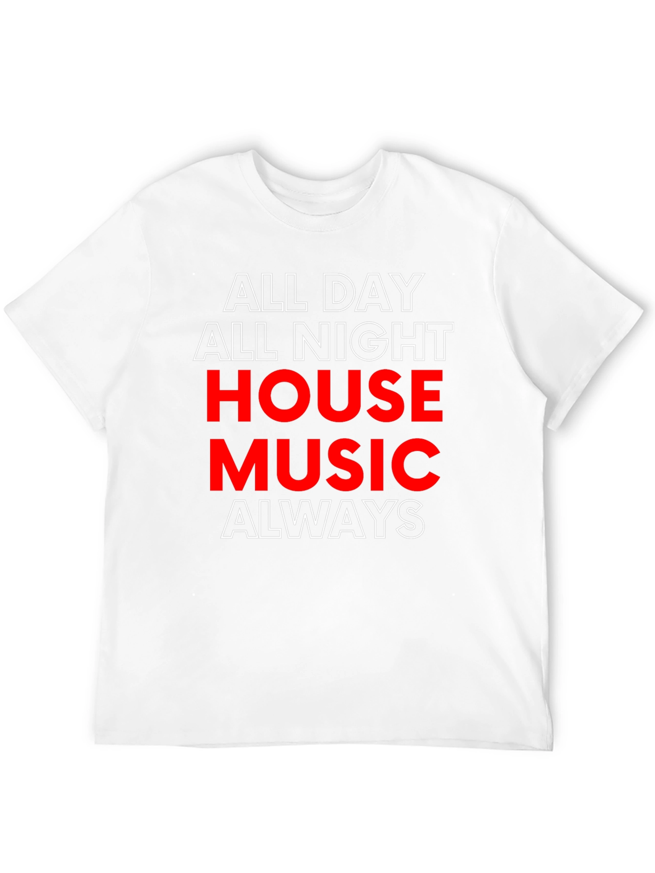 All Day All Night House Music T-Shirt
