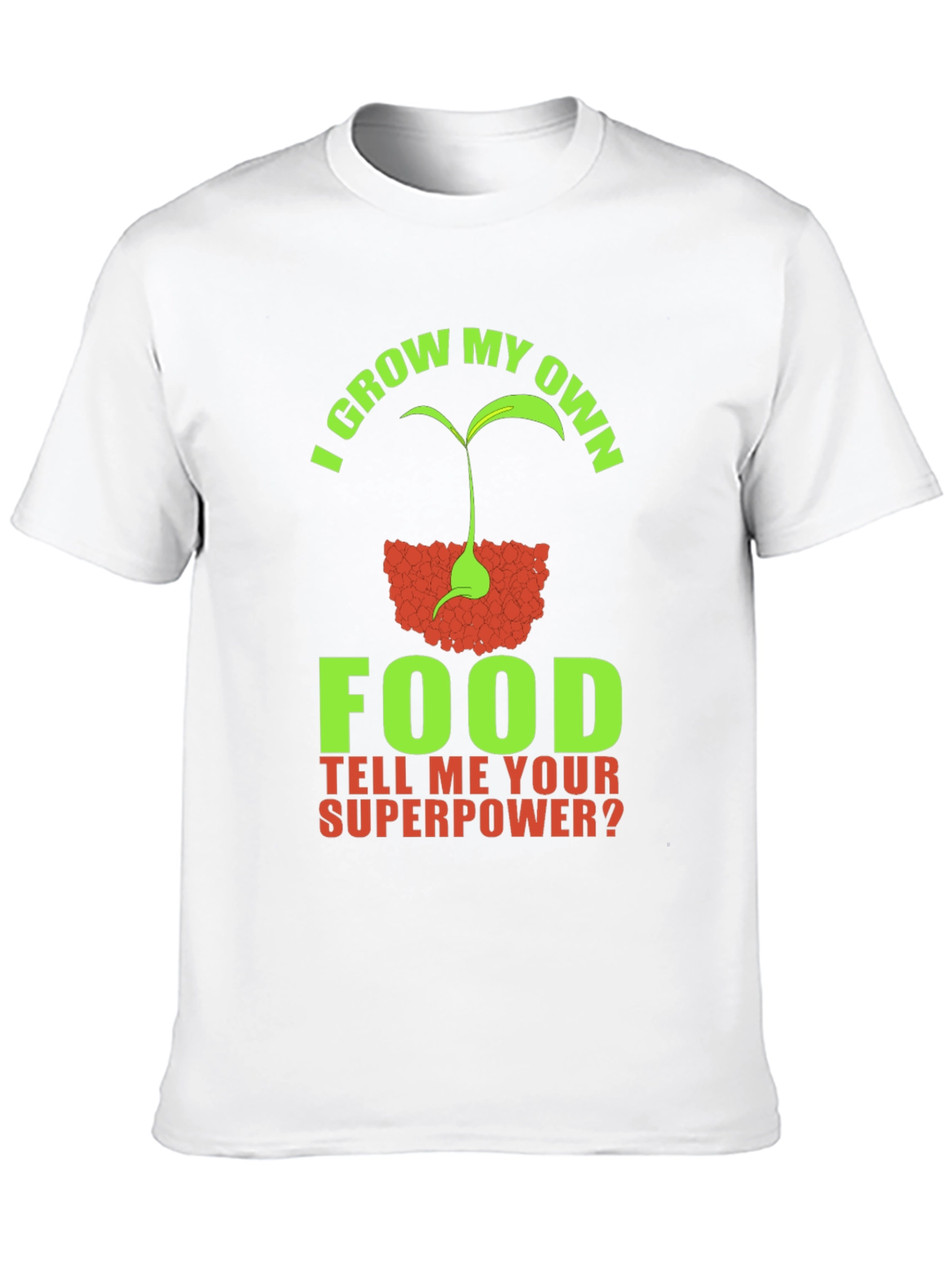 I Grow My Own Food Superpower T-Shirt
