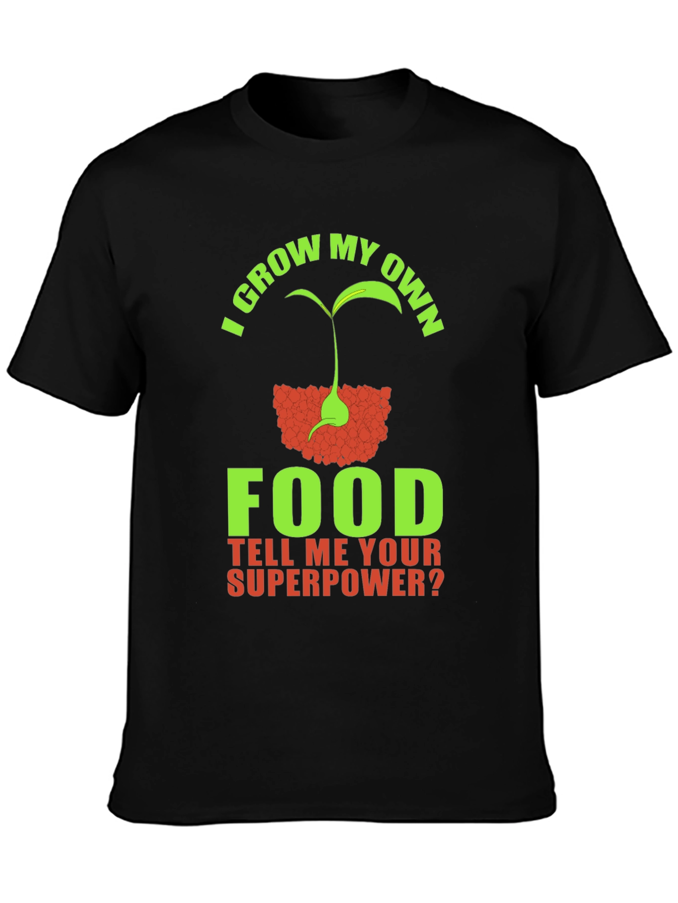 I Grow My Own Food Superpower T-Shirt