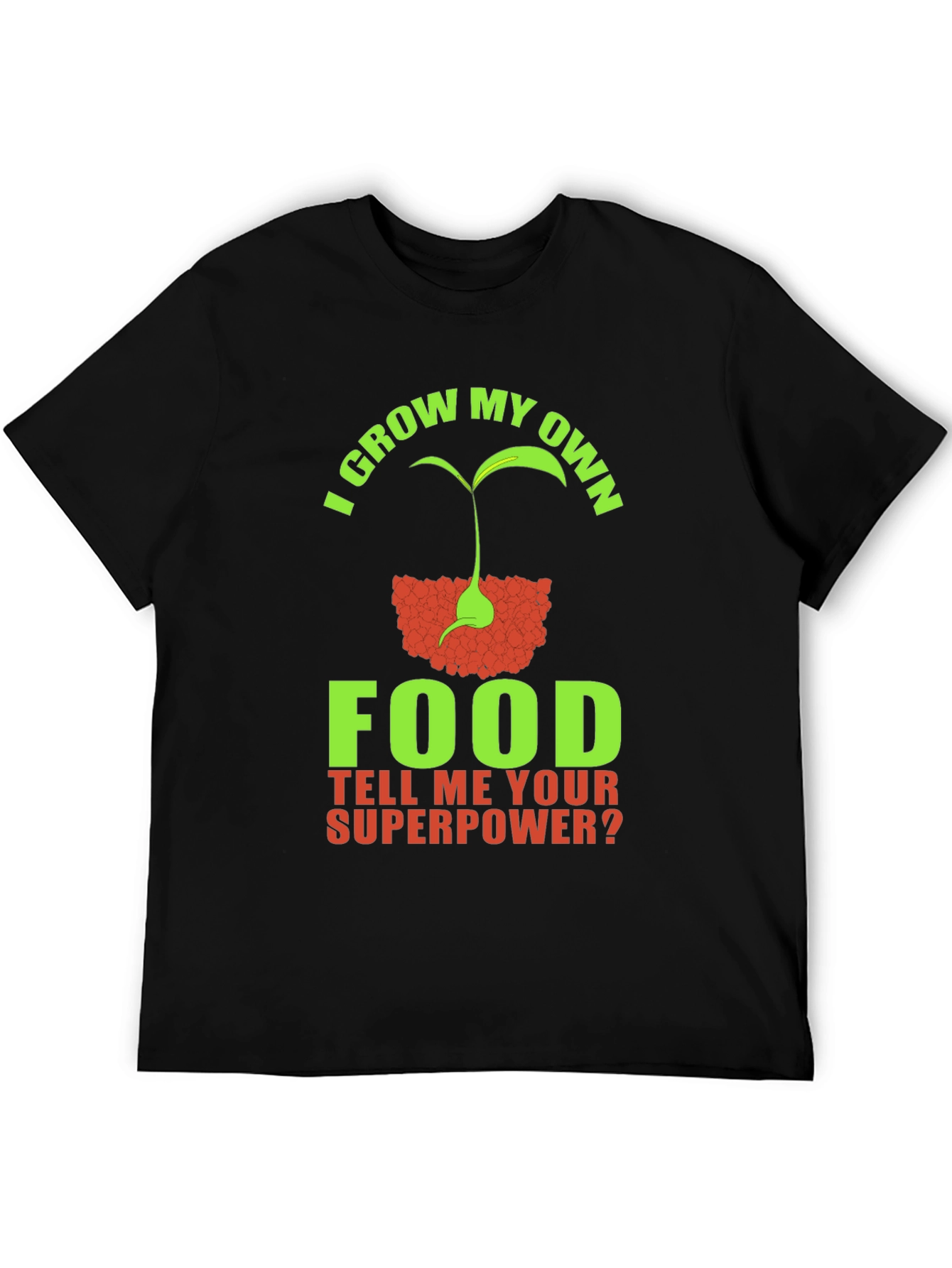 I Grow My Own Food Superpower T-Shirt
