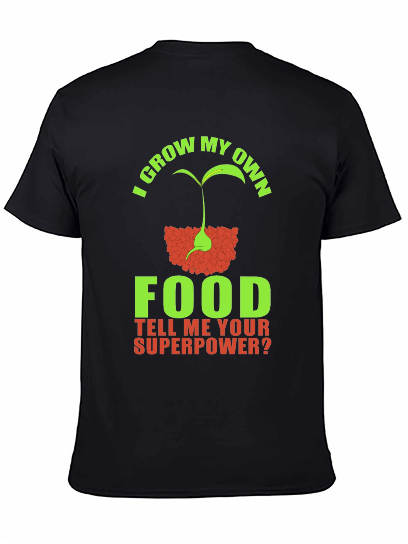 I Grow My Own Food Superpower T-Shirt