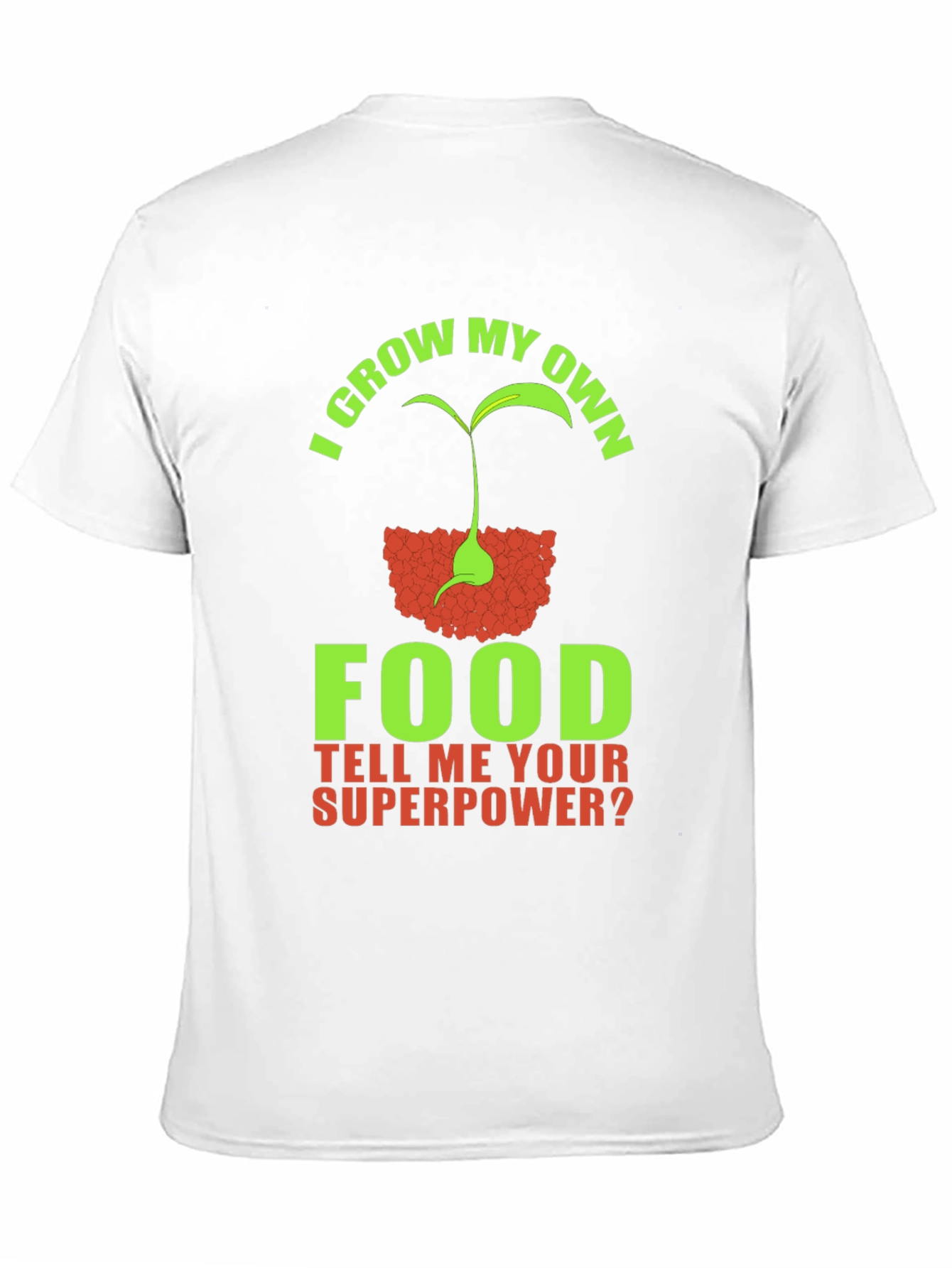 I Grow My Own Food Superpower T-Shirt