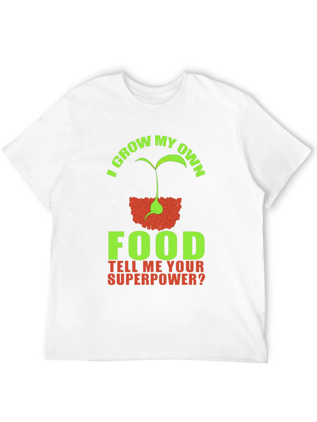 I Grow My Own Food Superpower T-Shirt