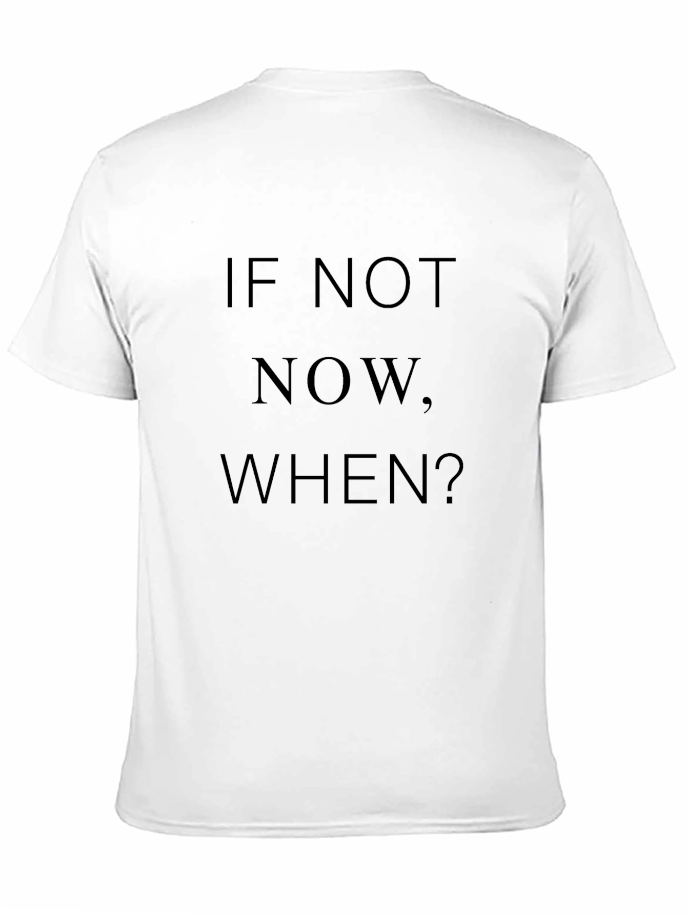Motivational Tee: If Not Now When? Black T-Shirt