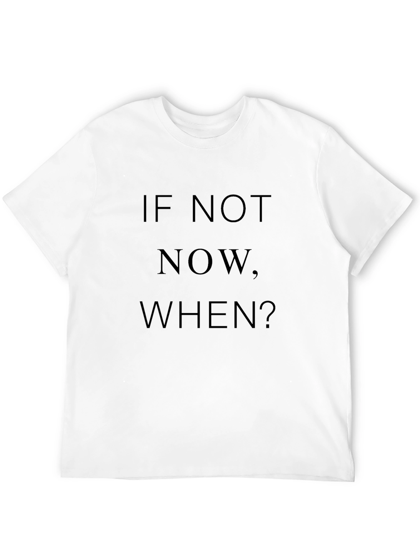 Motivational Tee: If Not Now When? Black T-Shirt